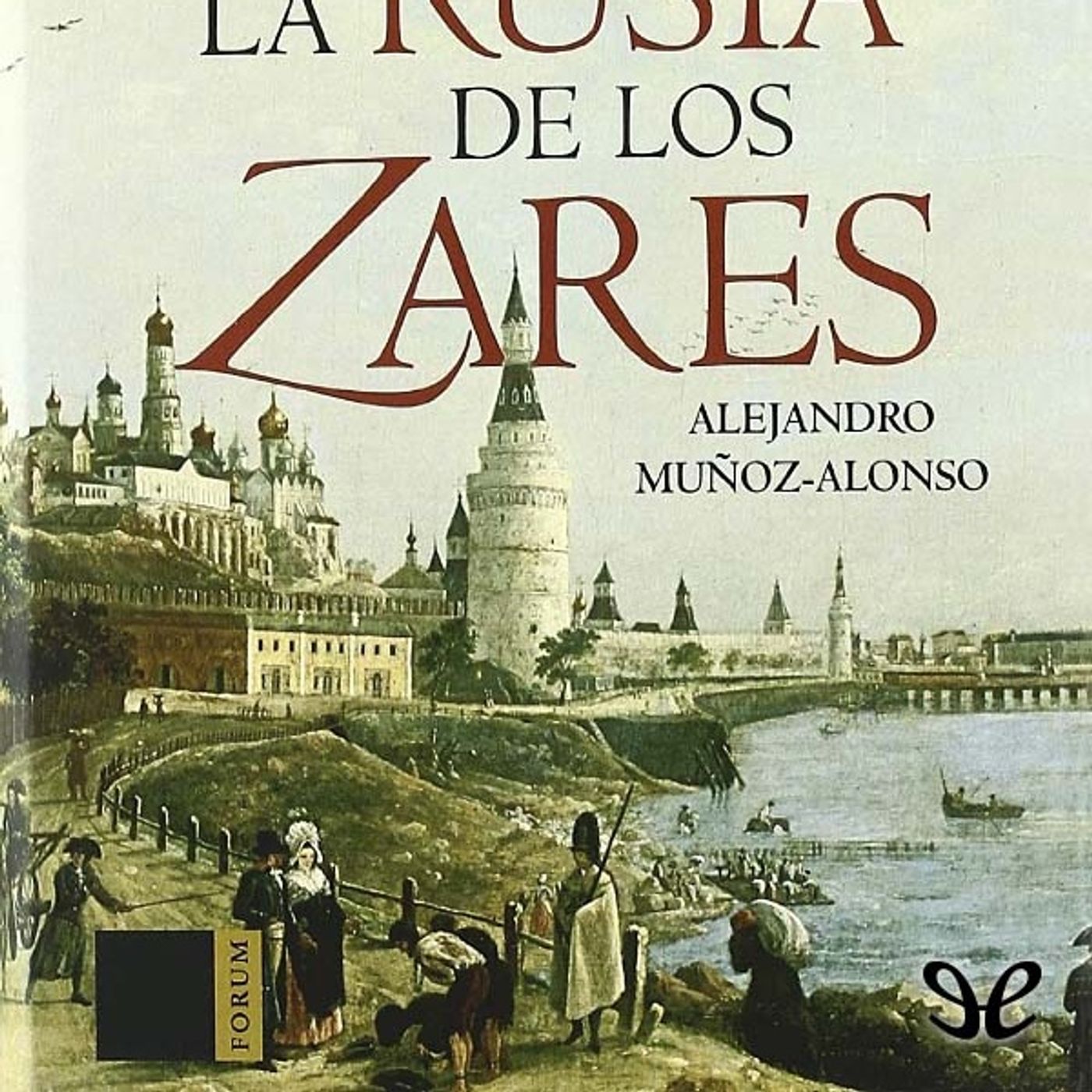(Resumen) La Rusia de los Zares - Alejandro Munoz-Alonso