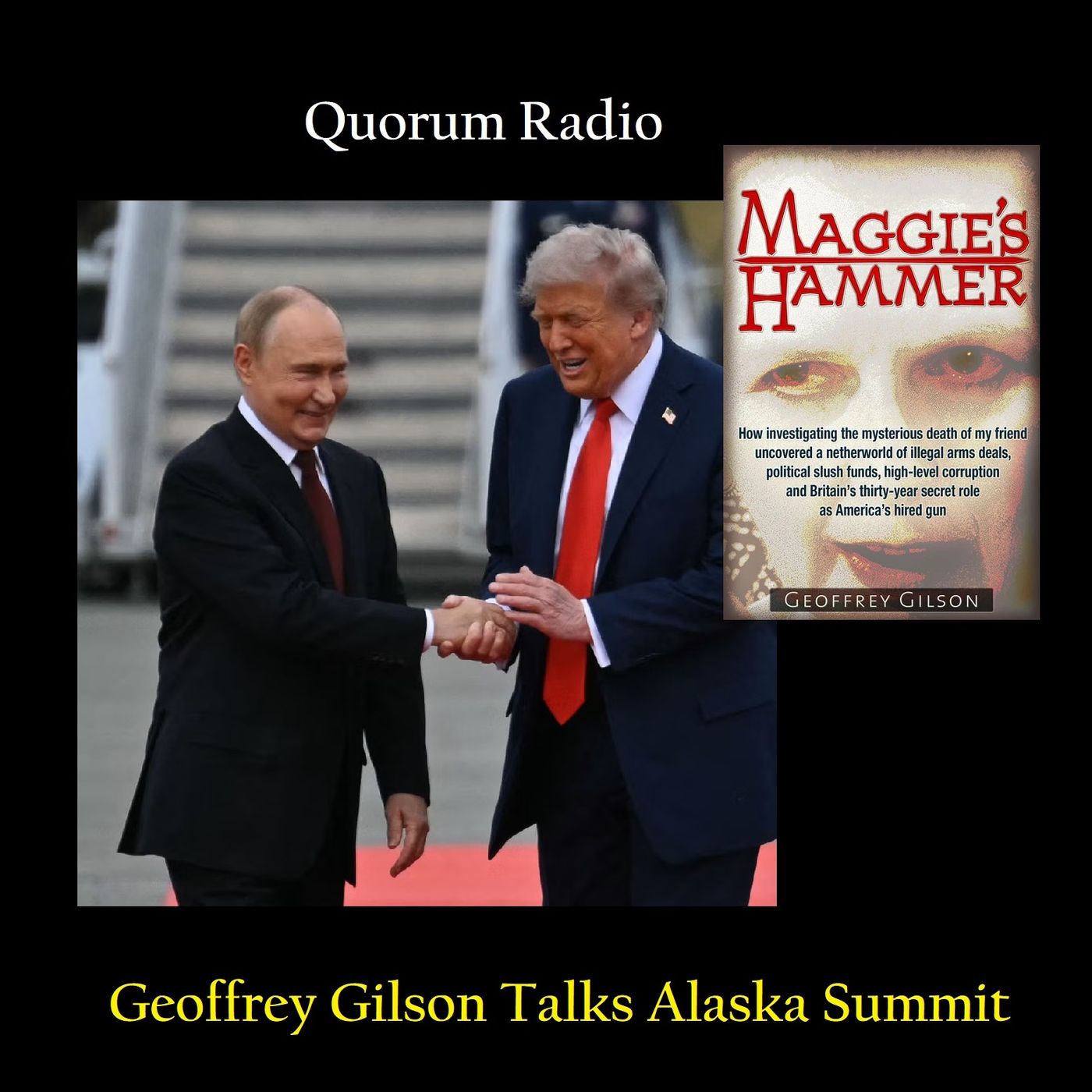 Quorum Radio Talks The Alaska Peace Summit with Geoff Gilson Aug 15th 2025