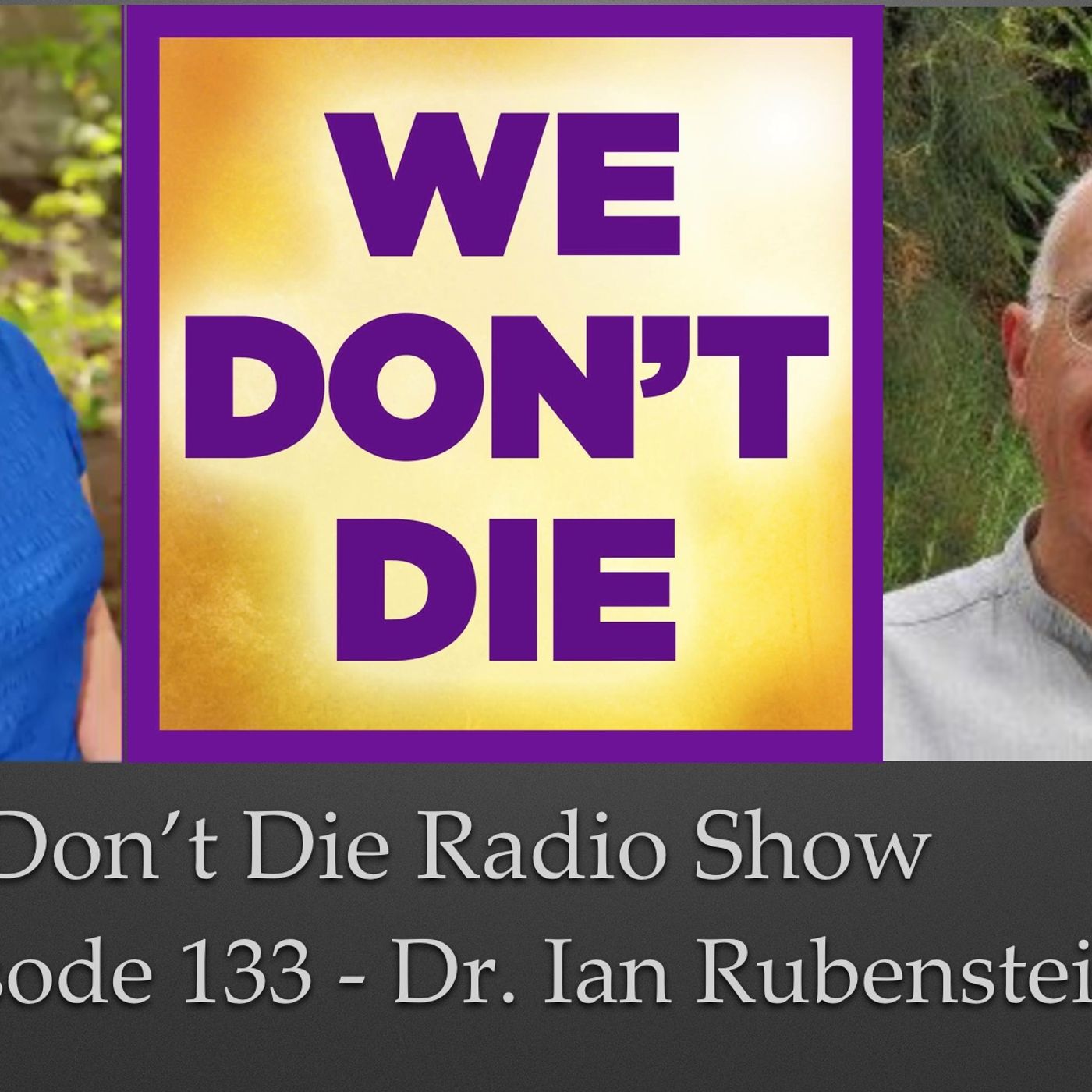 133  Dr. Ian Rubenstein the "Medium Physician" on We Don't Die Radio Show