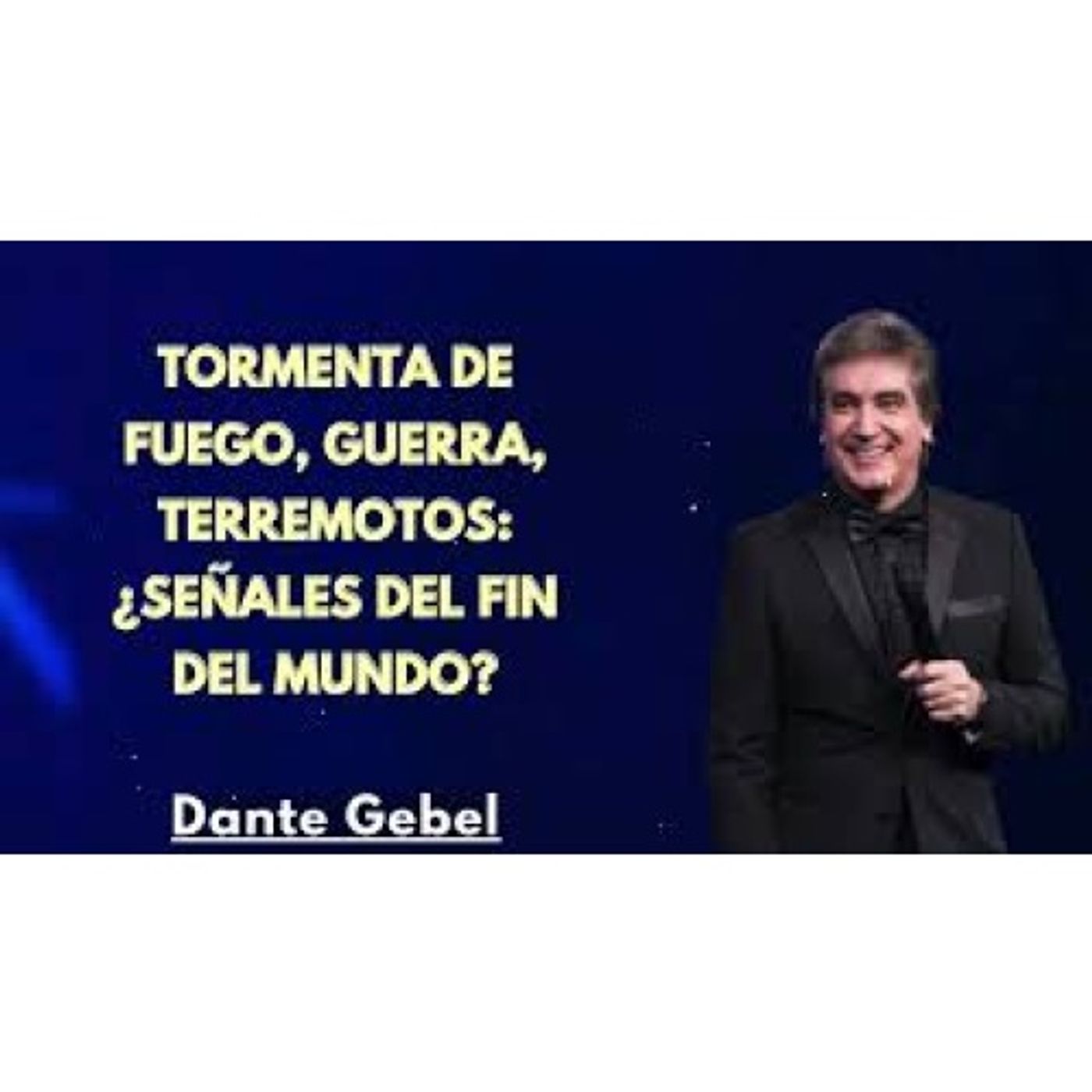 Tormenta de Fuego, Guerra, Terremotos: ¿Señales del Fin del Mundo? - Predicas de Dante Gebel
