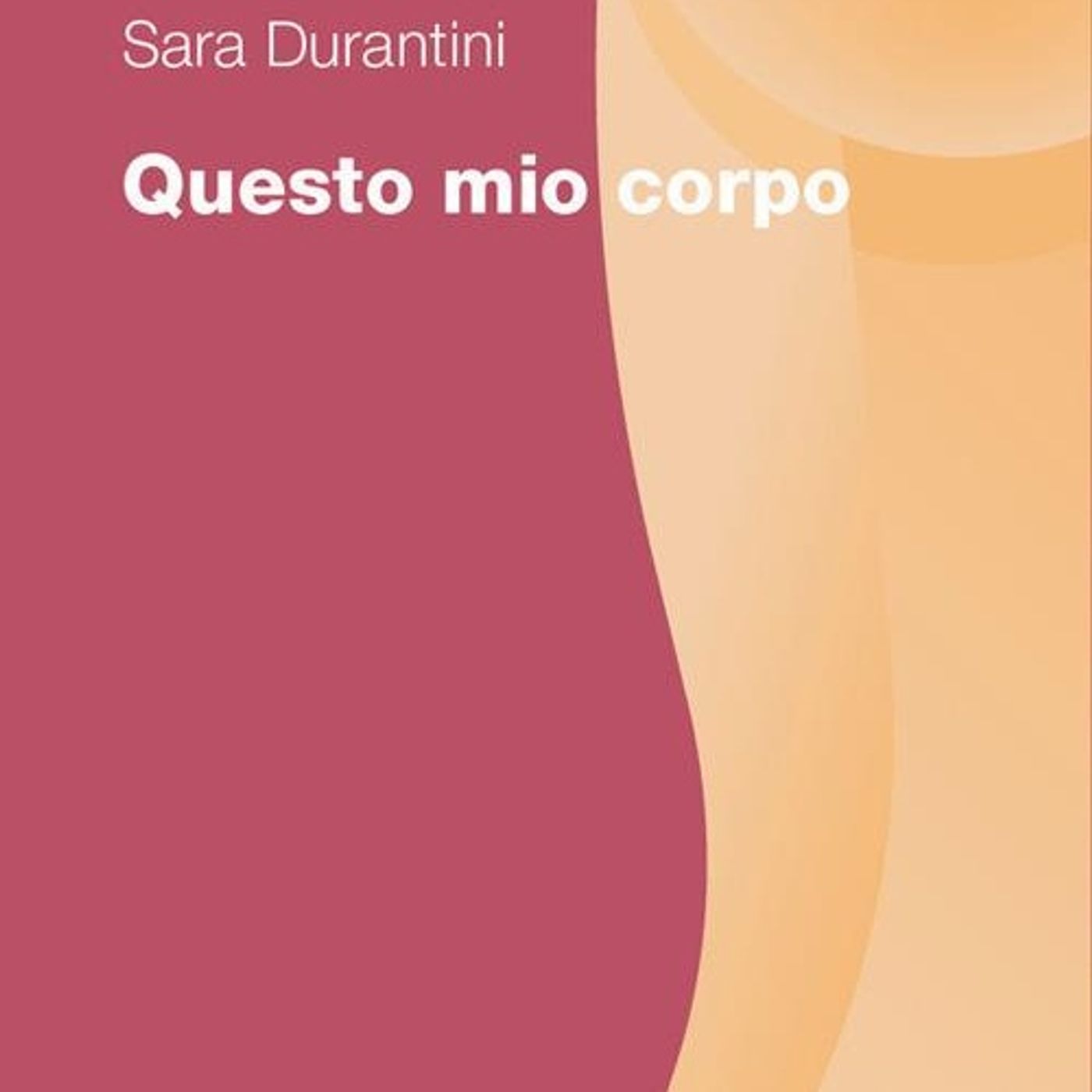 Sara Durantini "Questo mio corpo"
