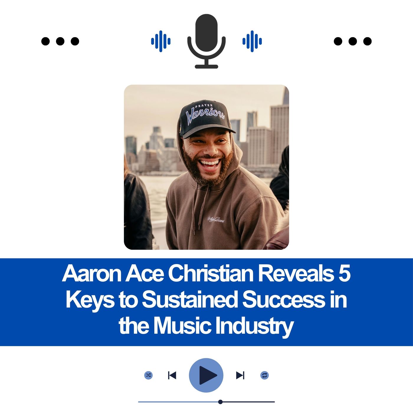 Aaron Ace Christian Reveals 5 Keys to Sustained Success in the Music Industry episode artwork