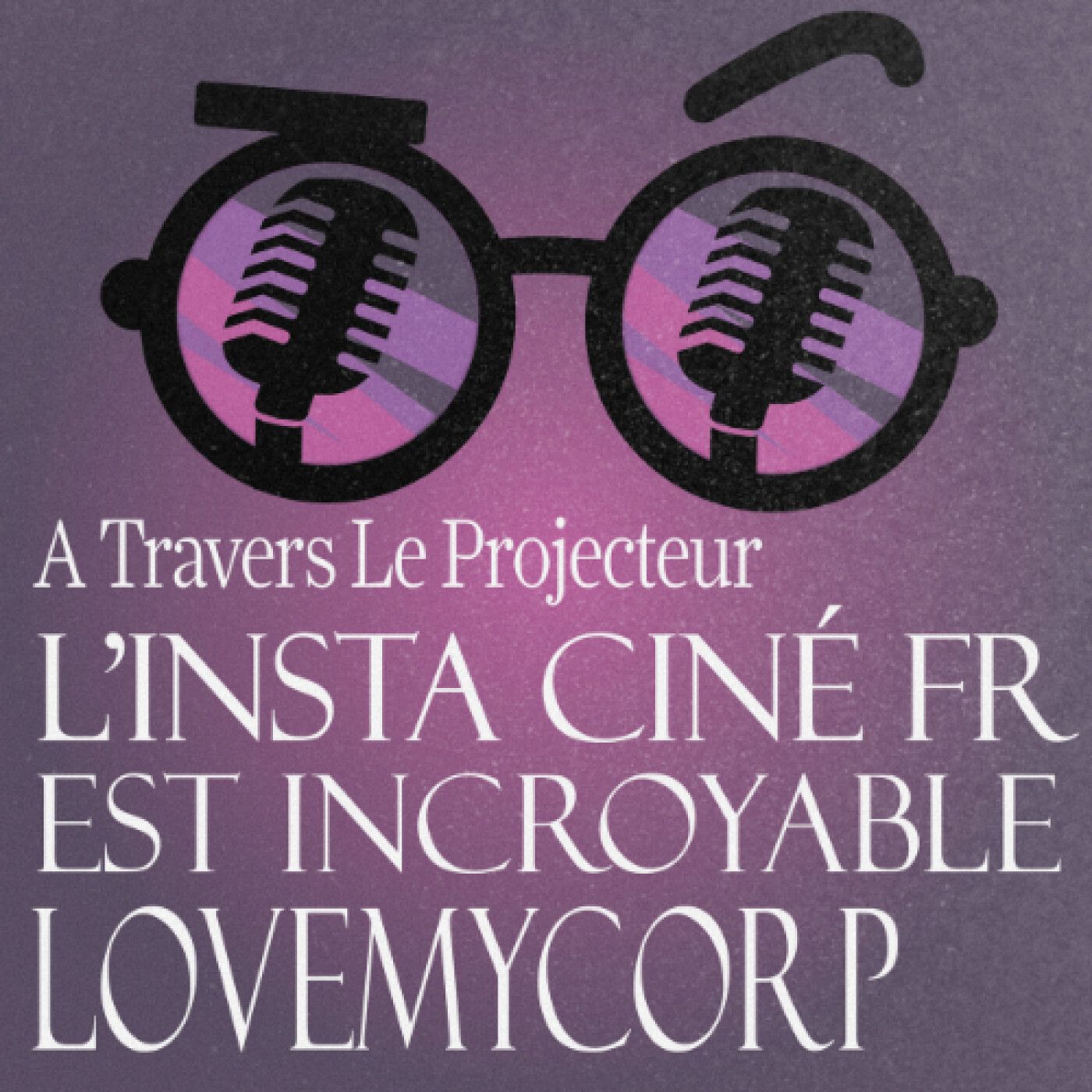 Episode Hors série : Pourquoi l'Insta ciné Fr est incroyable  Ft : LovemyCorp episode artwork