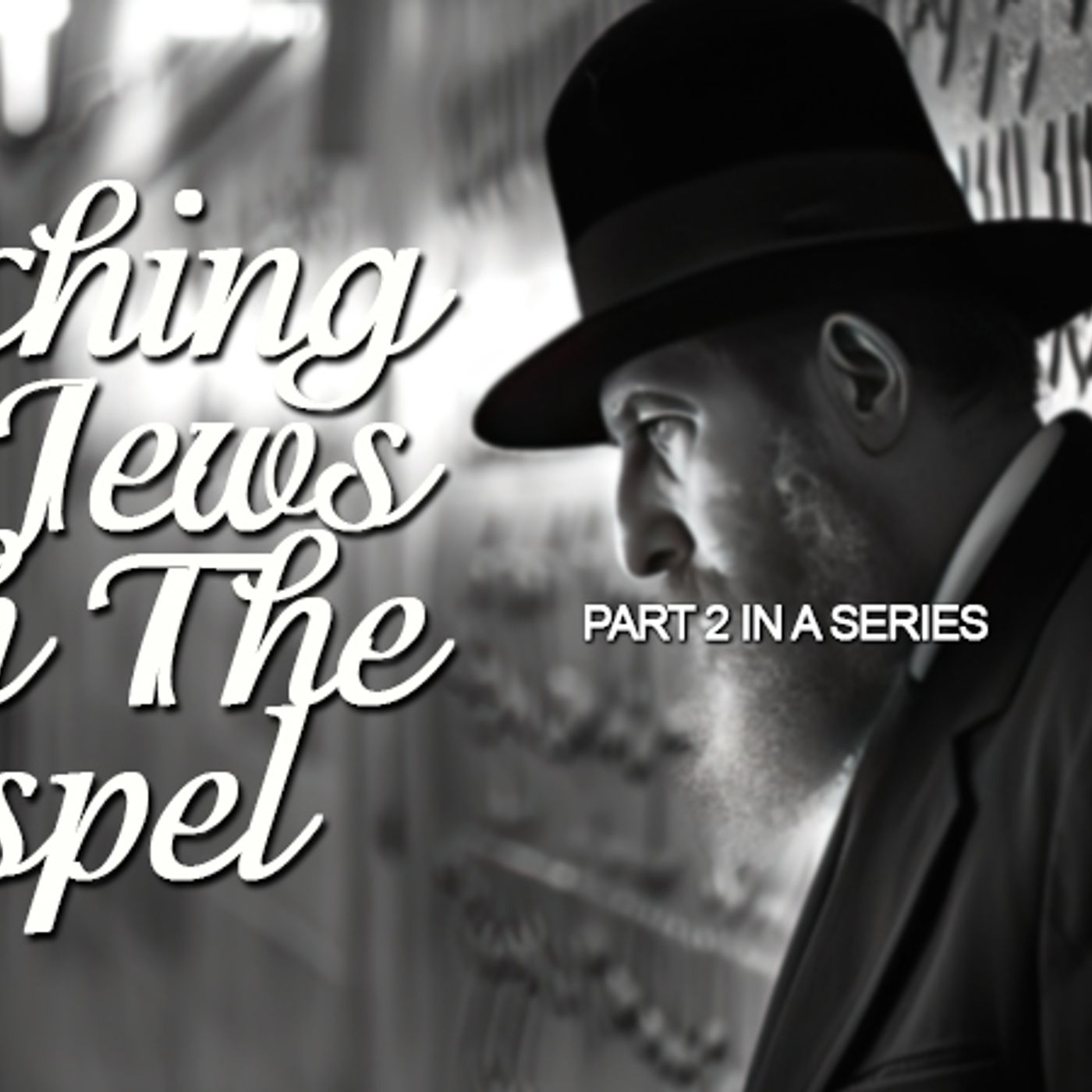 Reaching The Jews With The Gospel, Part #2 In A Series
