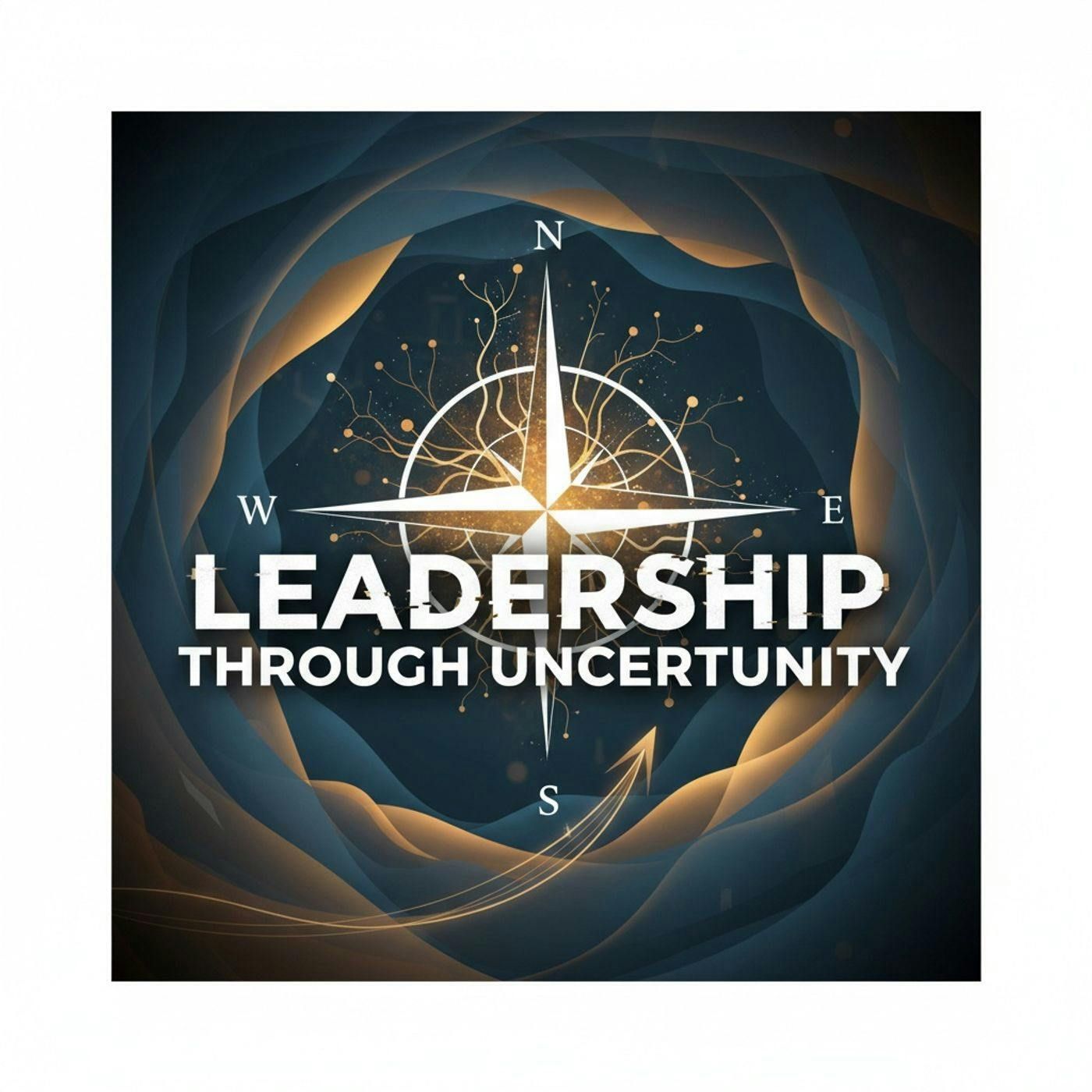 Leadership Through Uncertainty