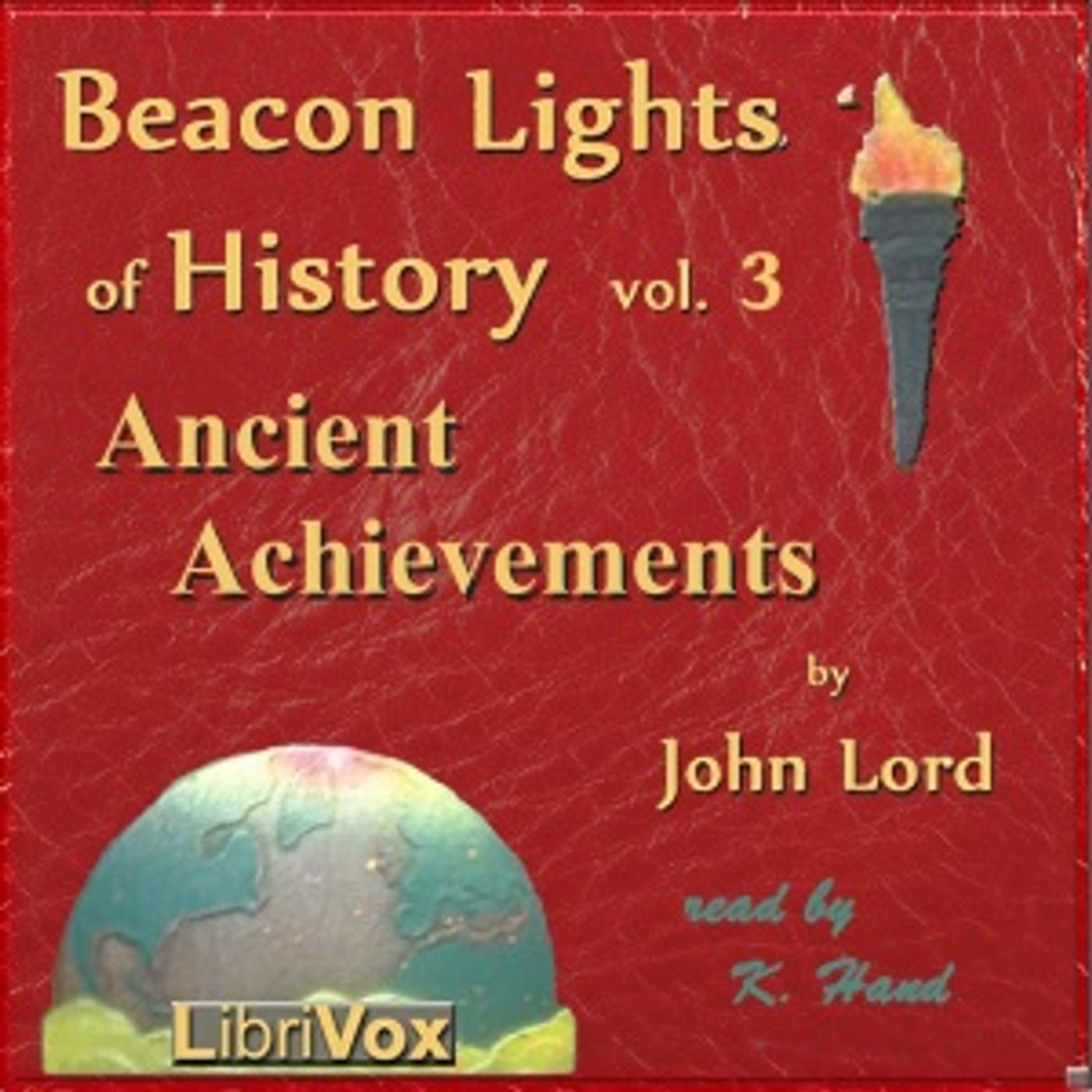 Beacon Lights of History, Vol 3: Ancient Achievements by John Lord (1810 - 1894)