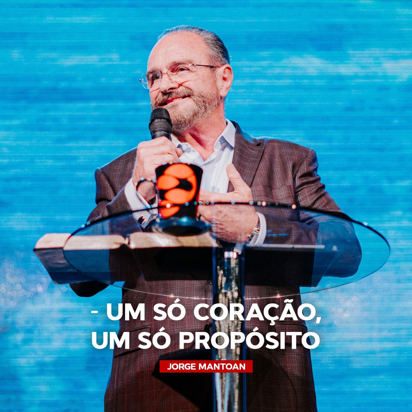 UM SÓ CORAÇÃO, UM SÓ PROPÓSITO   Pr. Jorge Mantoan episode artwork