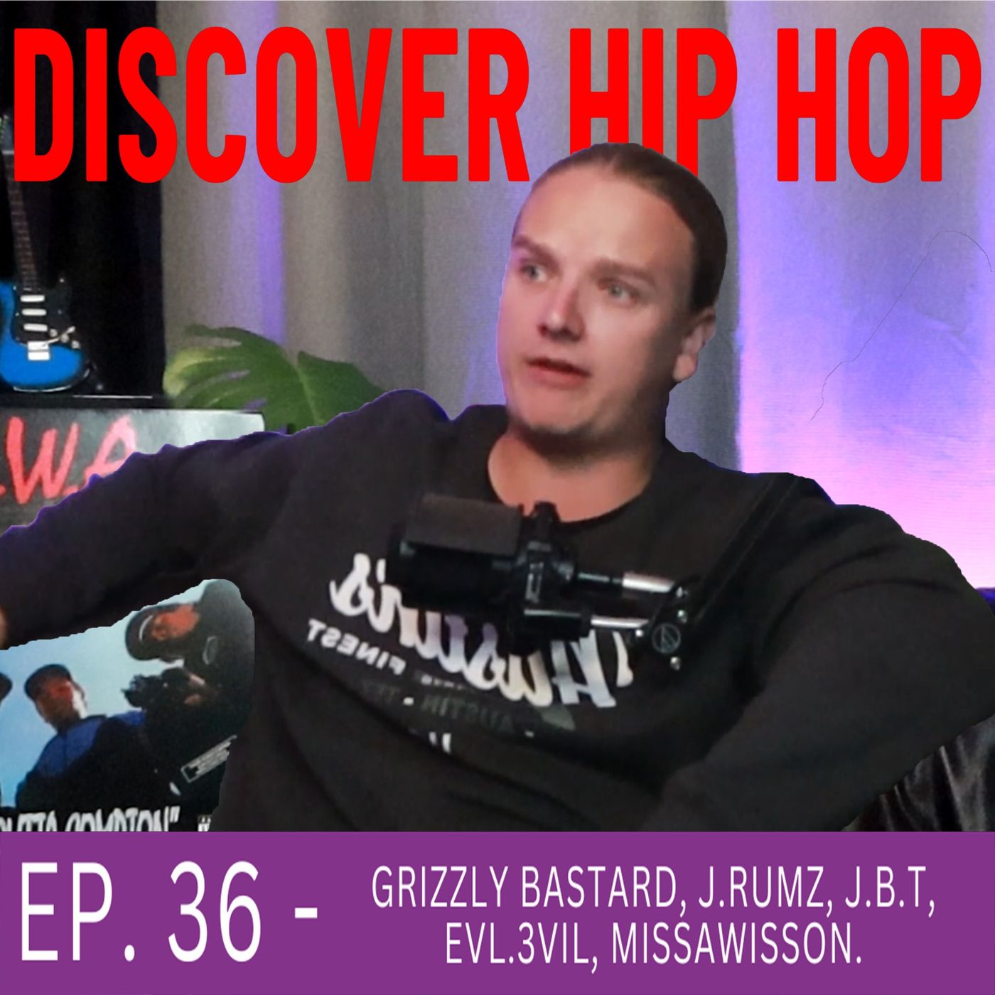36. Discover Hip Hop - Grizzly Bastard, J.Rumz, J.B.T, EVL.3VIL, MissaWisson. episode artwork