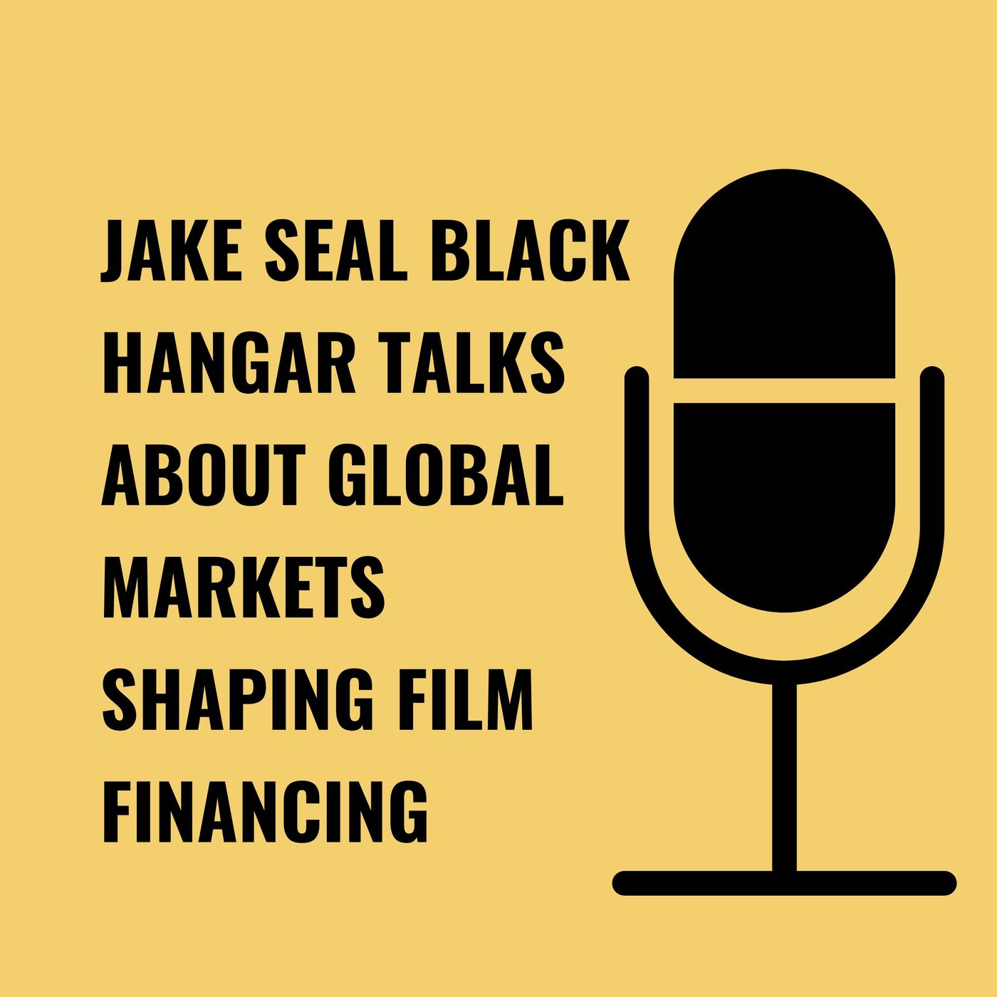 Jake Seal Black Hangar Talks About Global Markets Shaping Film Financing episode artwork