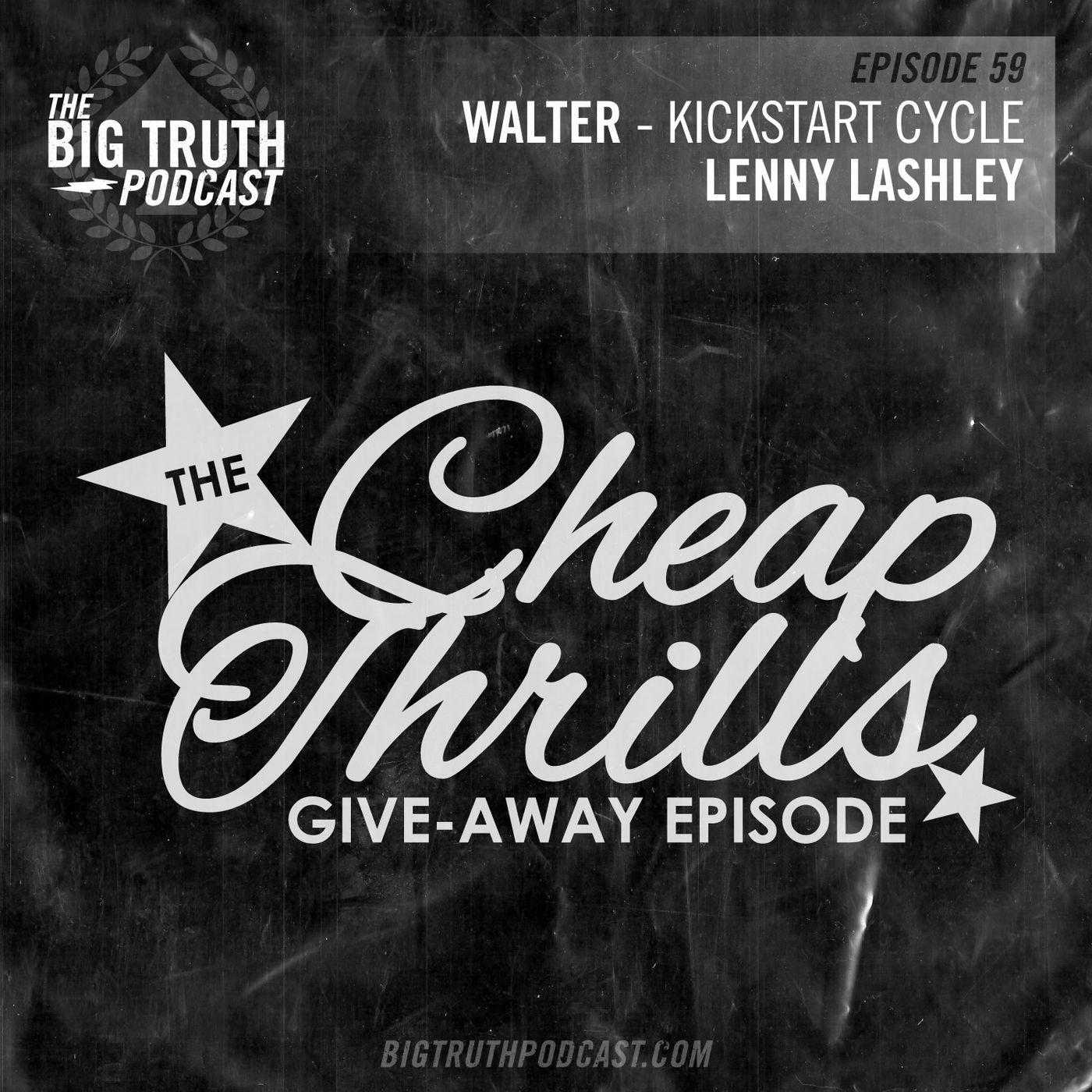 #59 - The Cheap Thrills Give-Away Episode with Walter (Kickstart) & Lenny Lashley