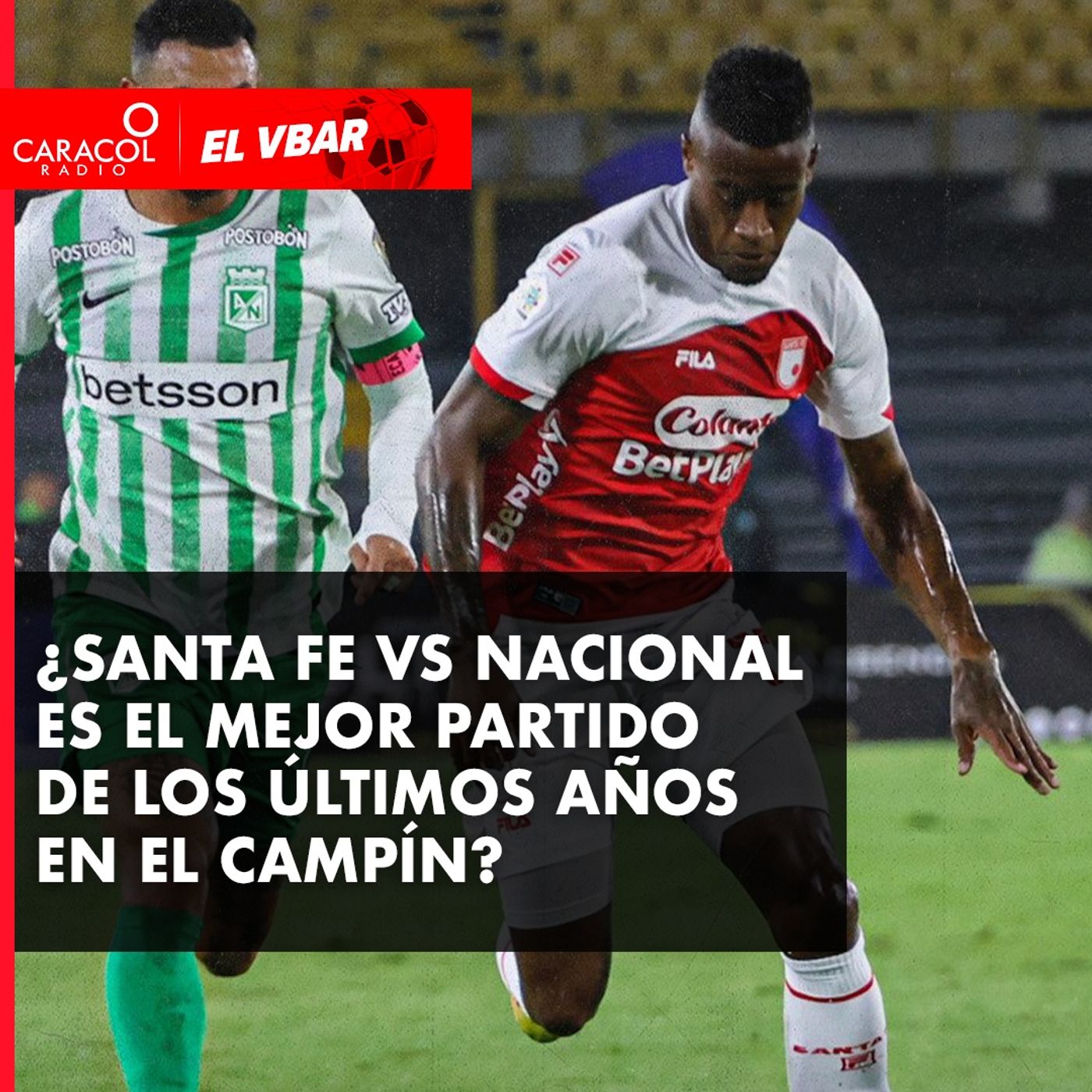 ¿Santa Fe Vs Nacional es el mejor partido de los últimos años en El Campín?