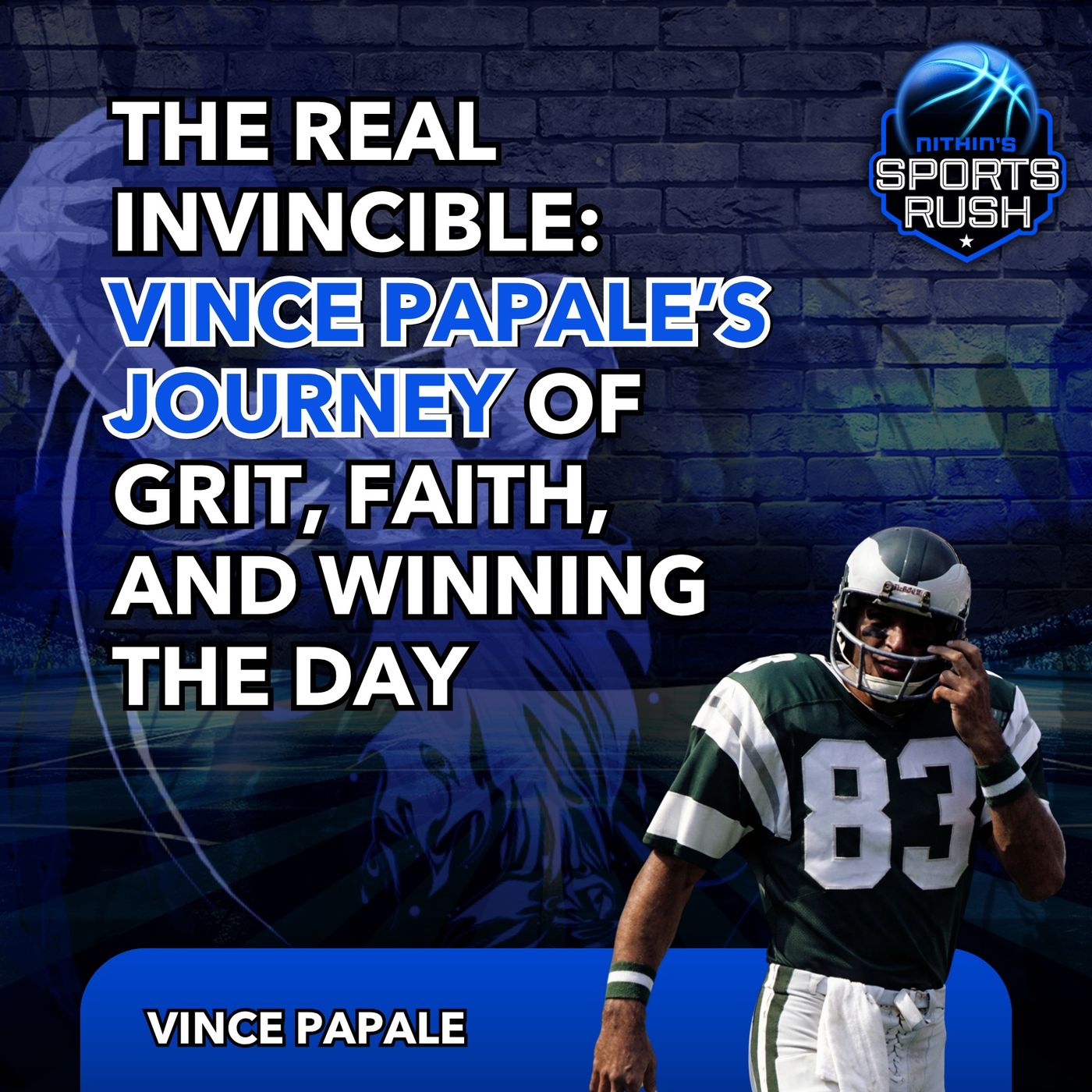 The Real Invincible: Vince Papale’s Journey of Grit, Faith, and Winning the Day episode artwork