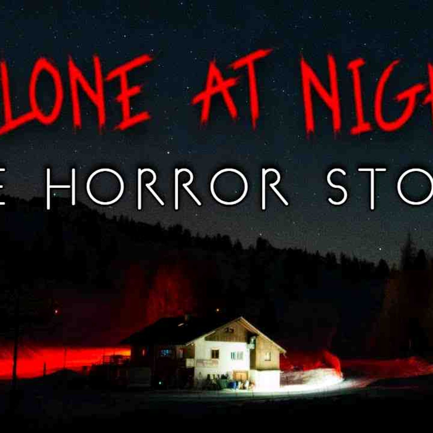 3 True Alone at Night Horror Stories