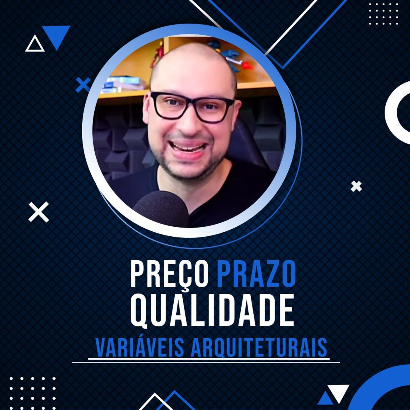 Preço, Prazo e Qualidade | Fundamentos de Arquitetura | Você ArcHExpert episode artwork