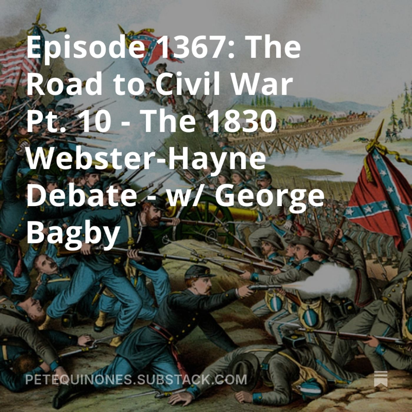 Episode 1367: The Road to Civil War Pt. 10 - The 1830 Webster-Hayne Debate - w/ George Bagby