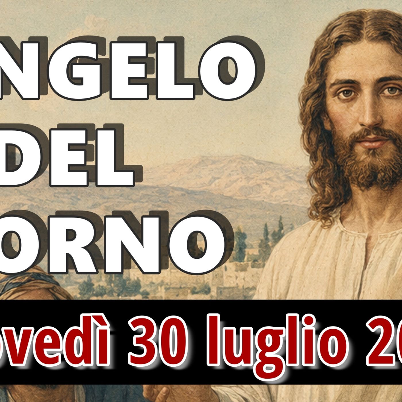 VANGELO DEL GIORNO GIOVEDI 30 LUGLIO 2026  ❤️  Dove sarà pianto e stridore di denti! episode artwork