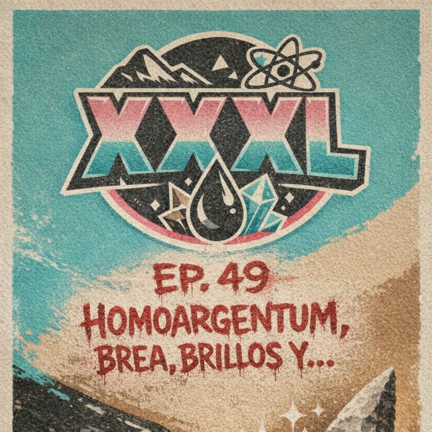XXXL EP. 49 - HOMOARGENTUM, BREA, BRILLOS Y... episode artwork