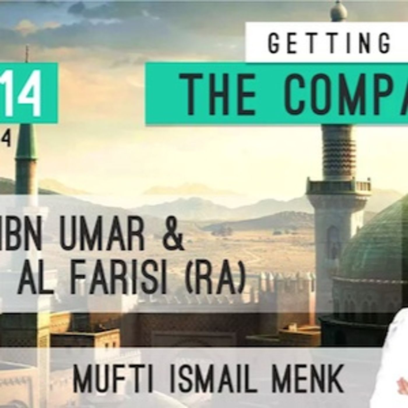 14 Musab Ibn Umar & Salman Al Farisi