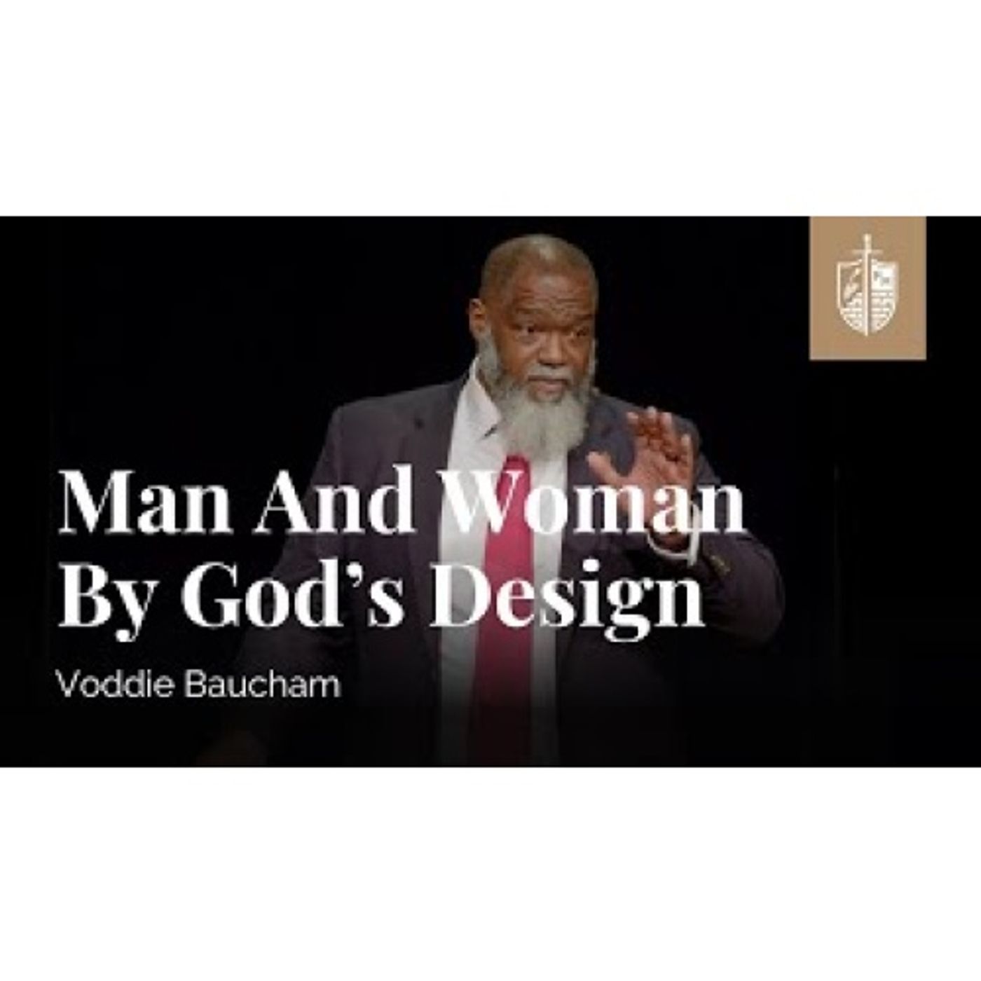 Voddie Baucham  - Man and Woman by God’s Design