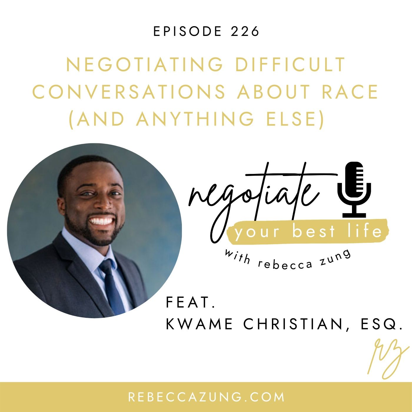 "Negotiating Difficult Conversations About Race (And Anything Else) with Kwame Christian, Esq. on Negotiate Your Best Life with Rebecca Zung episode artwork