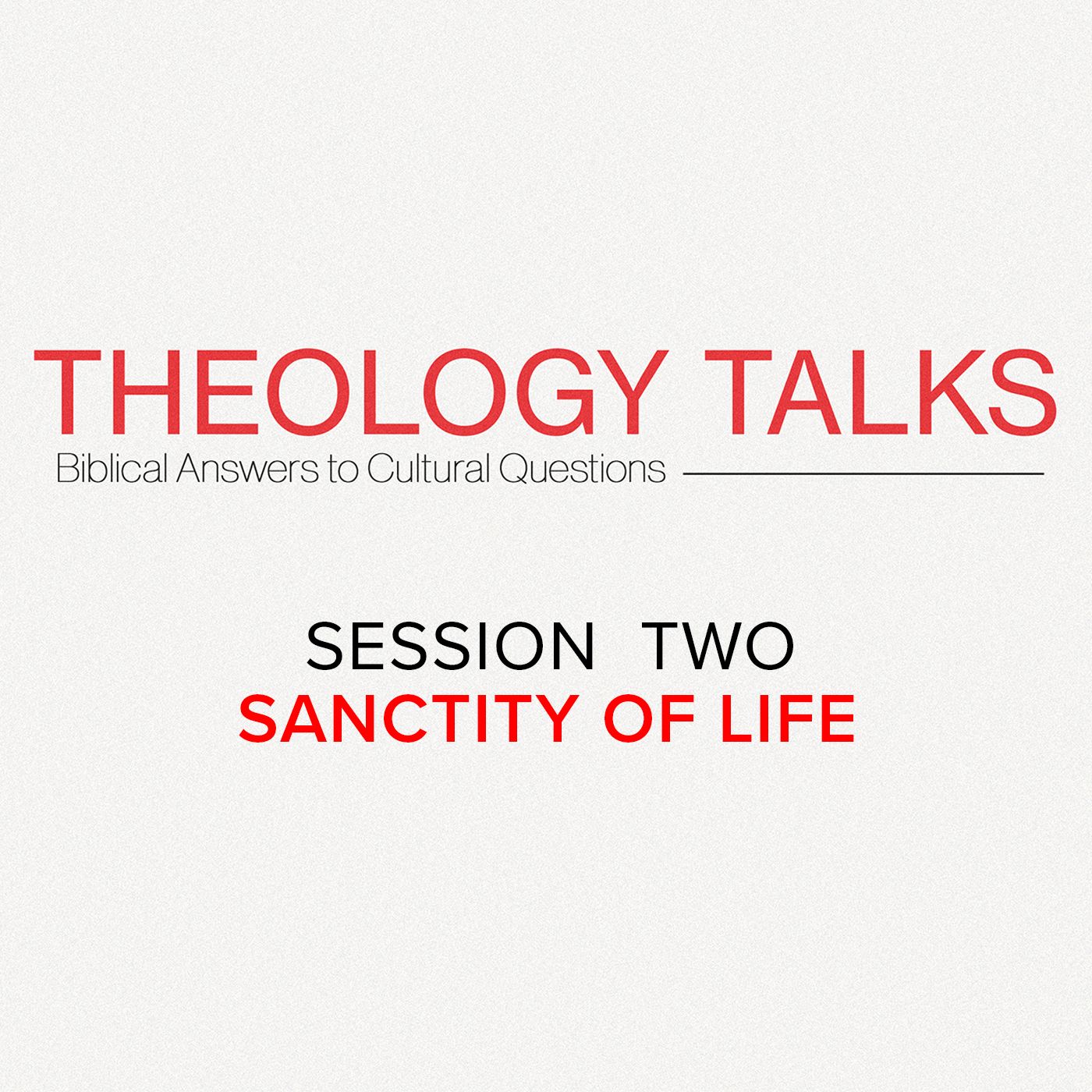 Theology Talks | Session 2 | SANCTITY OF LIFE episode artwork