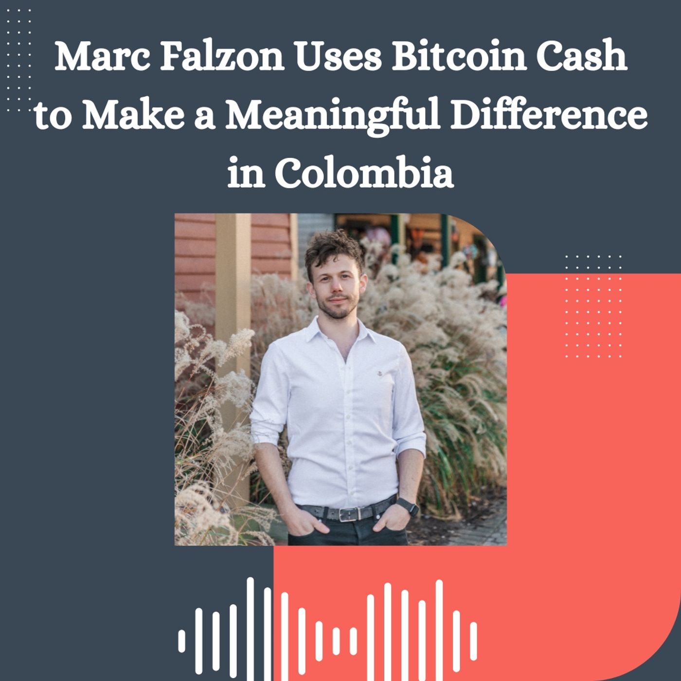 Marc Falzon Uses Bitcoin Cash to Make a Meaningful Difference in Colombia