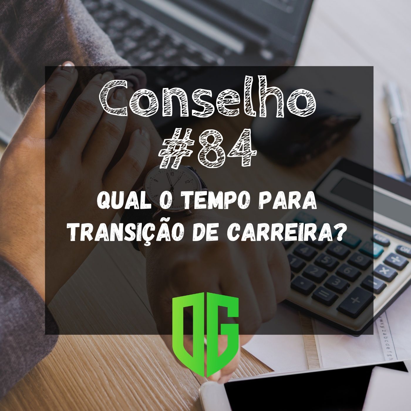 Conselho #84 - Qual o tempo para transição de carreira ? episode artwork