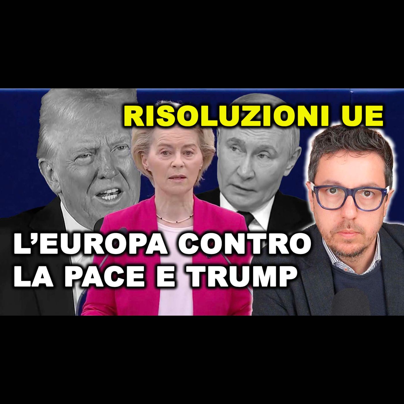 IL PARLAMENTO EUROPEO CONTRO LA PACE DI TRUMP tra Russia e Ucraina