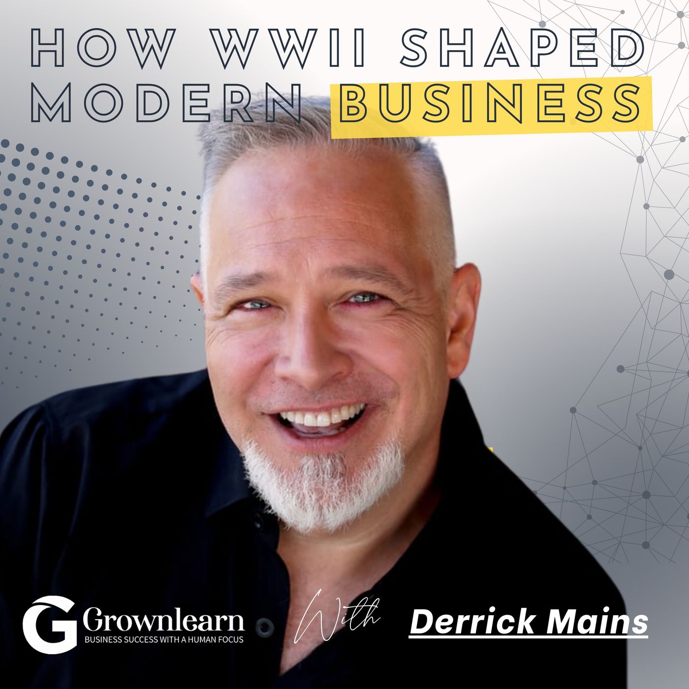 From WWII to Today: Derrick Mains on the Evolution of Management Theory and Process Optimization episode artwork