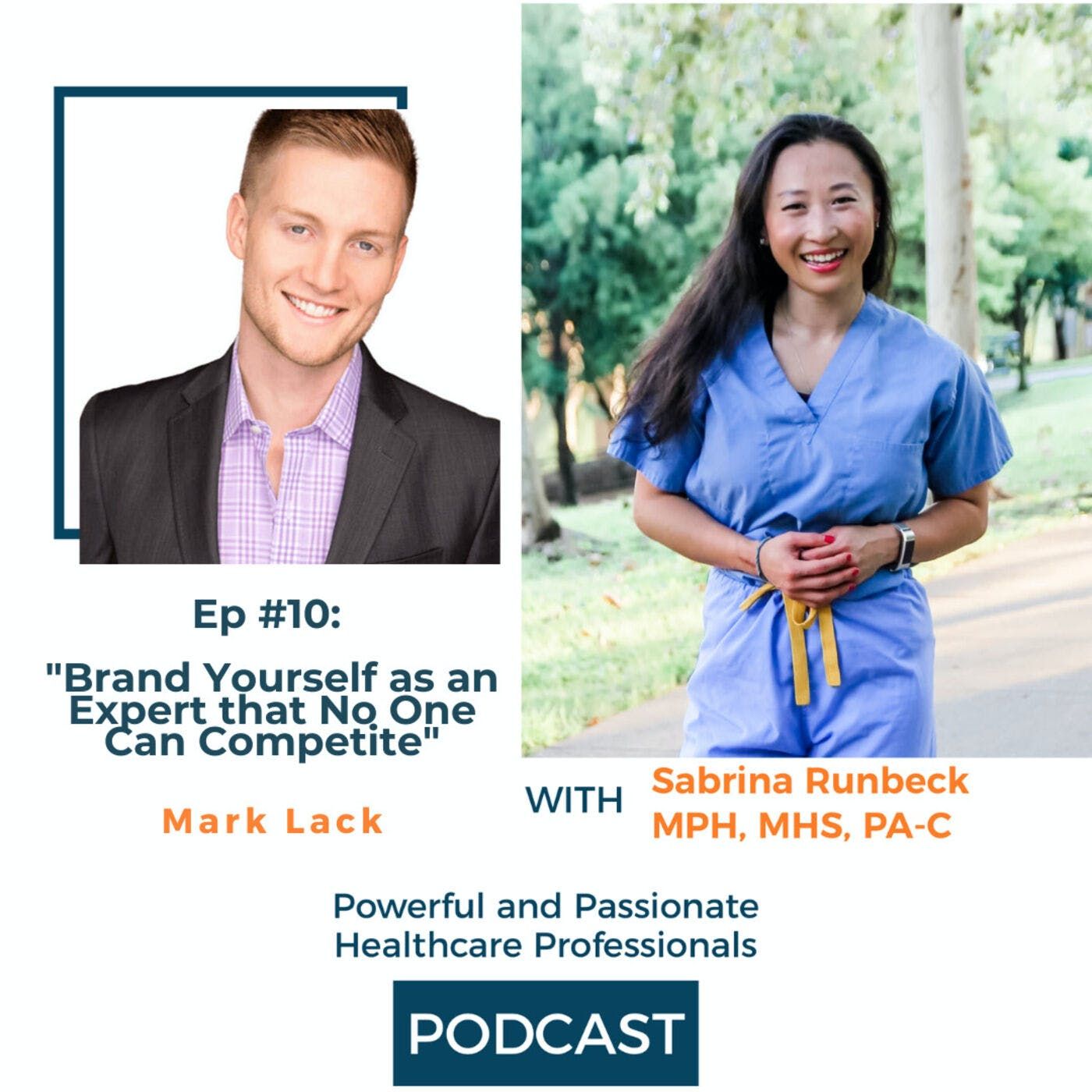 Ep 10 - Brand Yourself as an Expert that No One Can Compete with Mark Lack