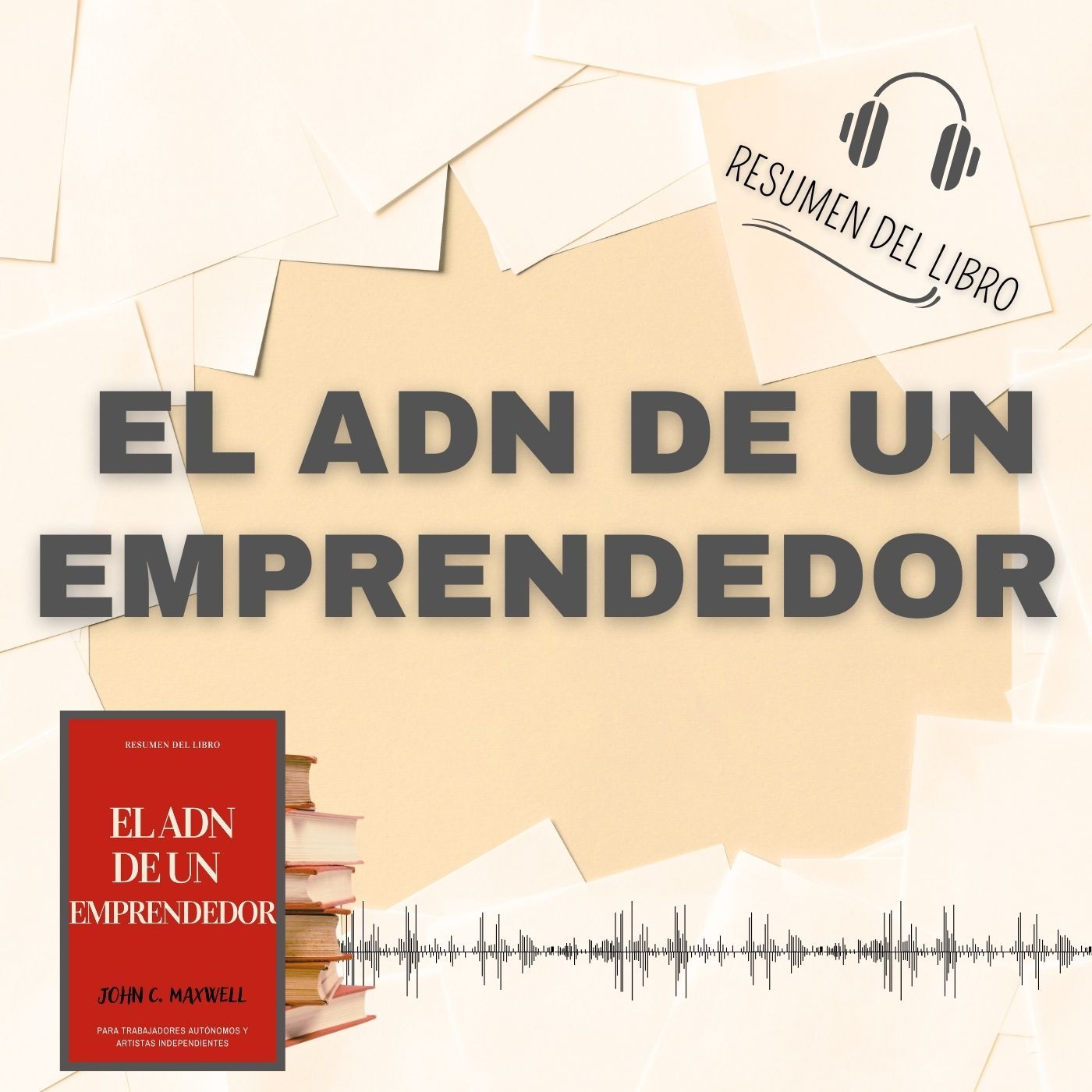 El ADN DE UN EMPRENDEDOR 📗 Resumen del Libro - Ideas Clave de JOHN C. MAXWELL (Baja tu PDF📥)