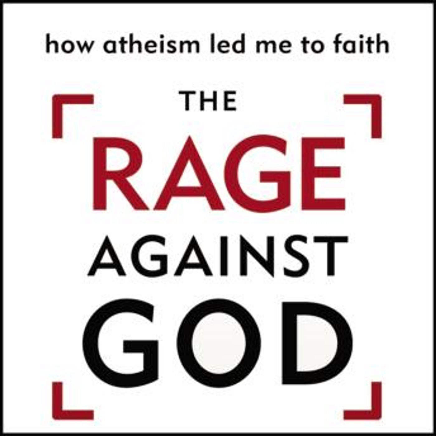 The Rage Against God: How Atheism Led Me to Faith by Peter Hitchens episode artwork