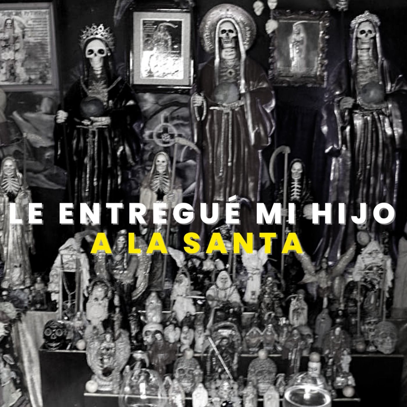 LE ENTREGUE MI HIJO A LA SANTA