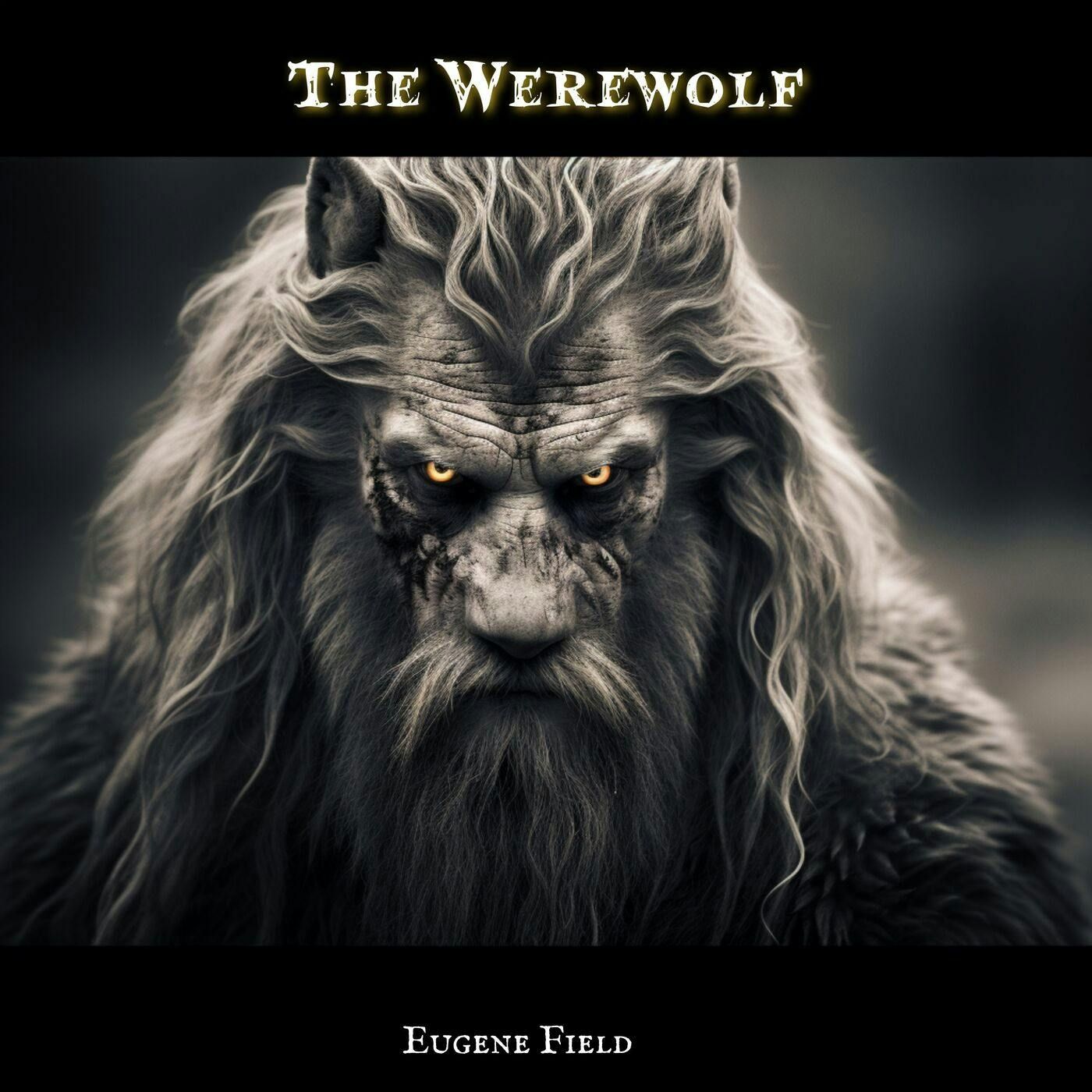 The Werewolf by Eugene Field