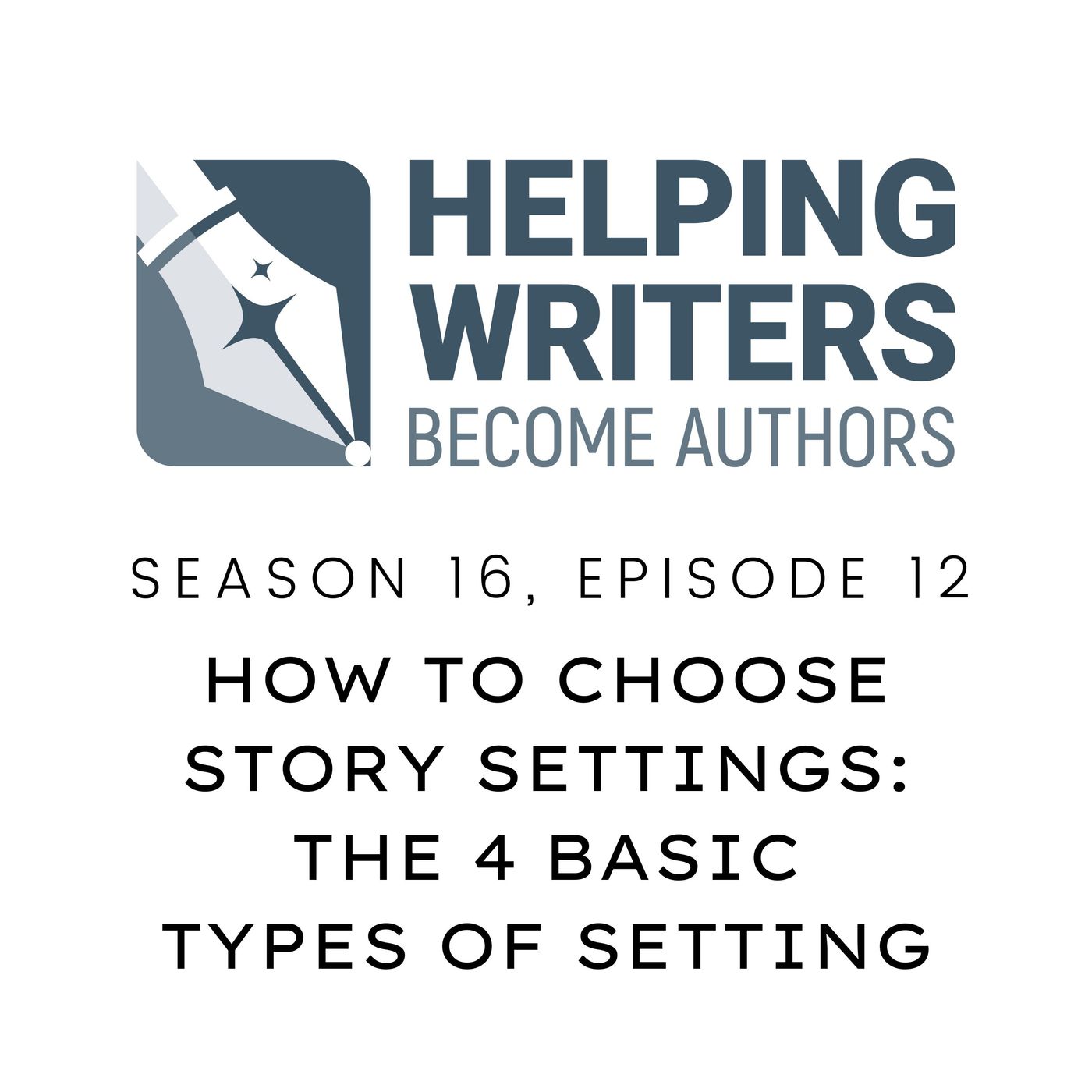 S16:E12: How to Choose Story Settings: The 4 Basic Types of Setting episode artwork