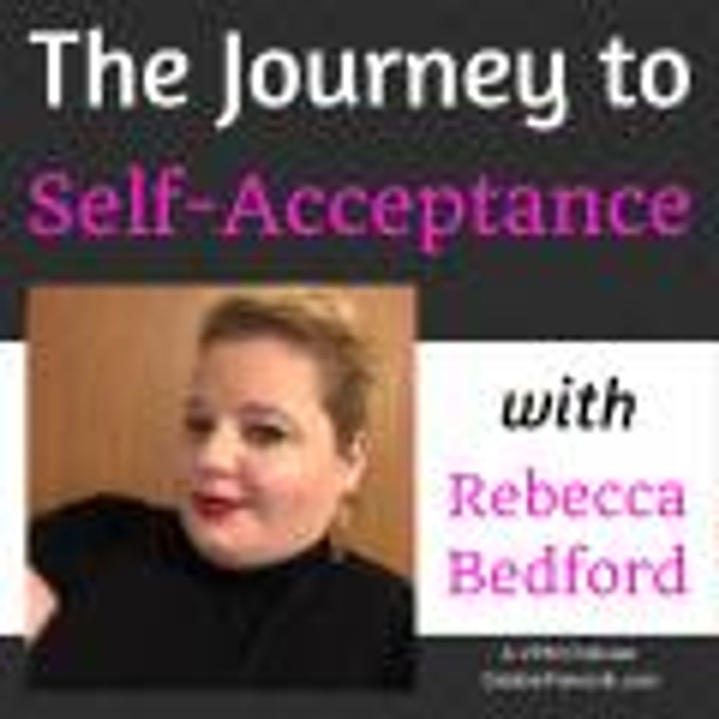 The Journey to Self-Acceptance with Rebecca Bedford thumbnail