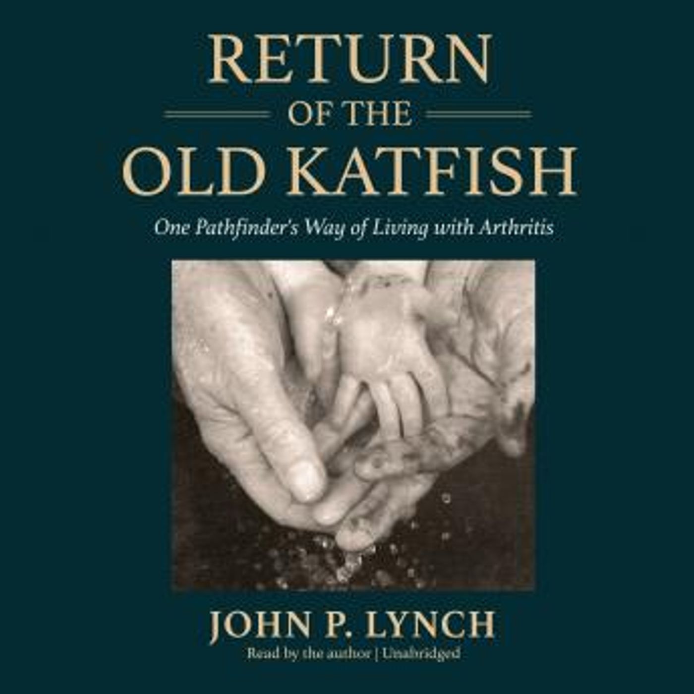 Return of the Old Katfish: One Pathfinder's Way of Living with Arthritis by John P. Lynch episode artwork