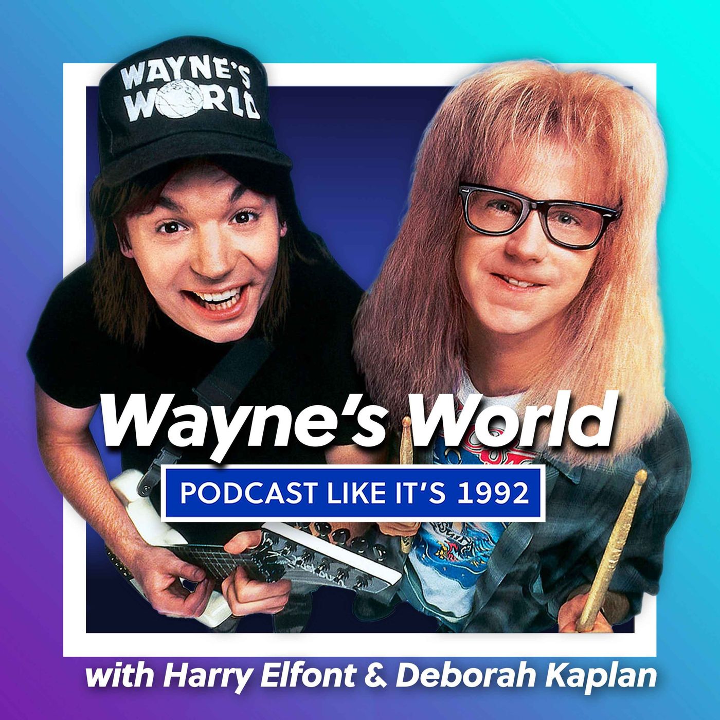31: Wayne’s World with Harry Elfont & Deborah Kaplan
