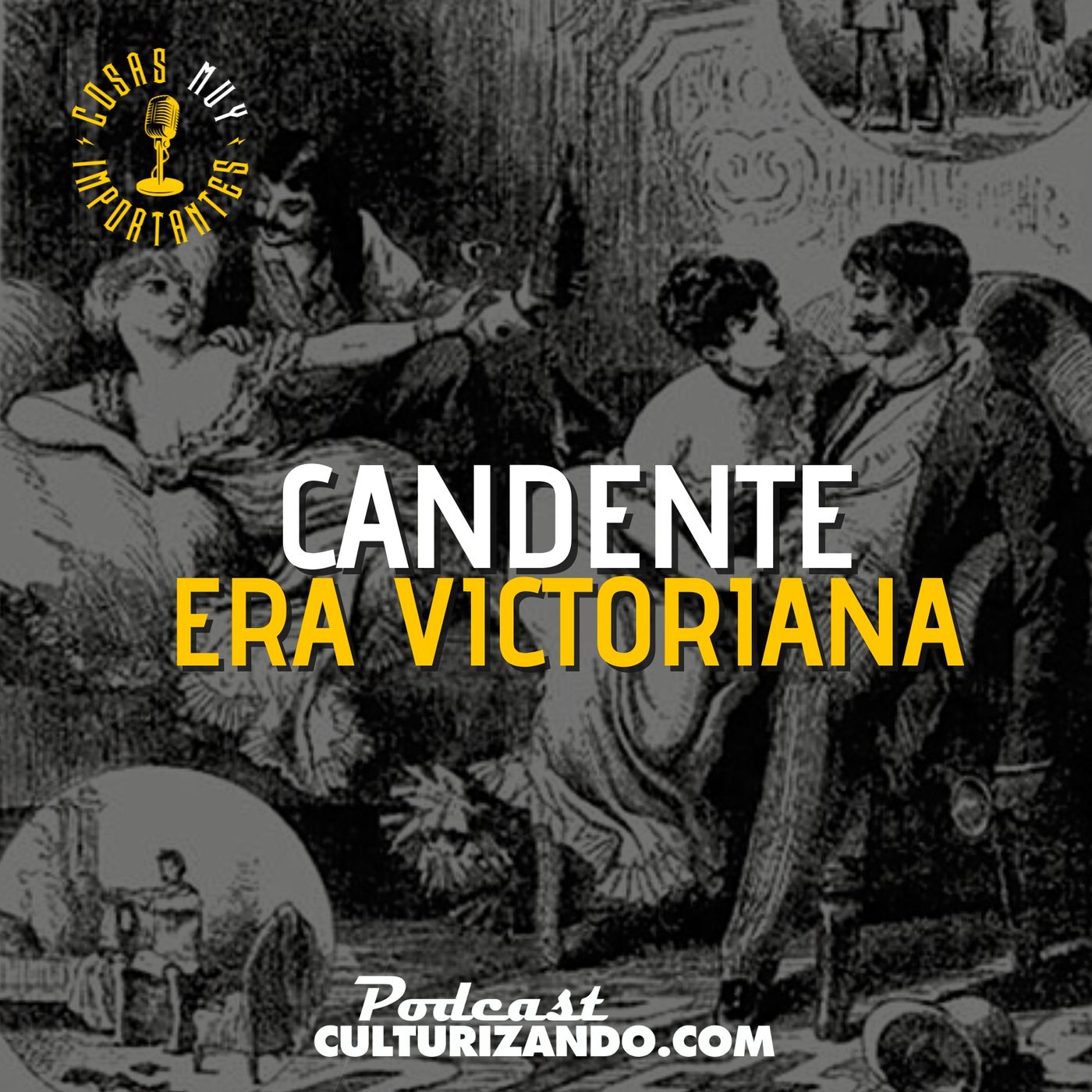 E104 • Candente Era Victoriana • Cosas Muy Importantes