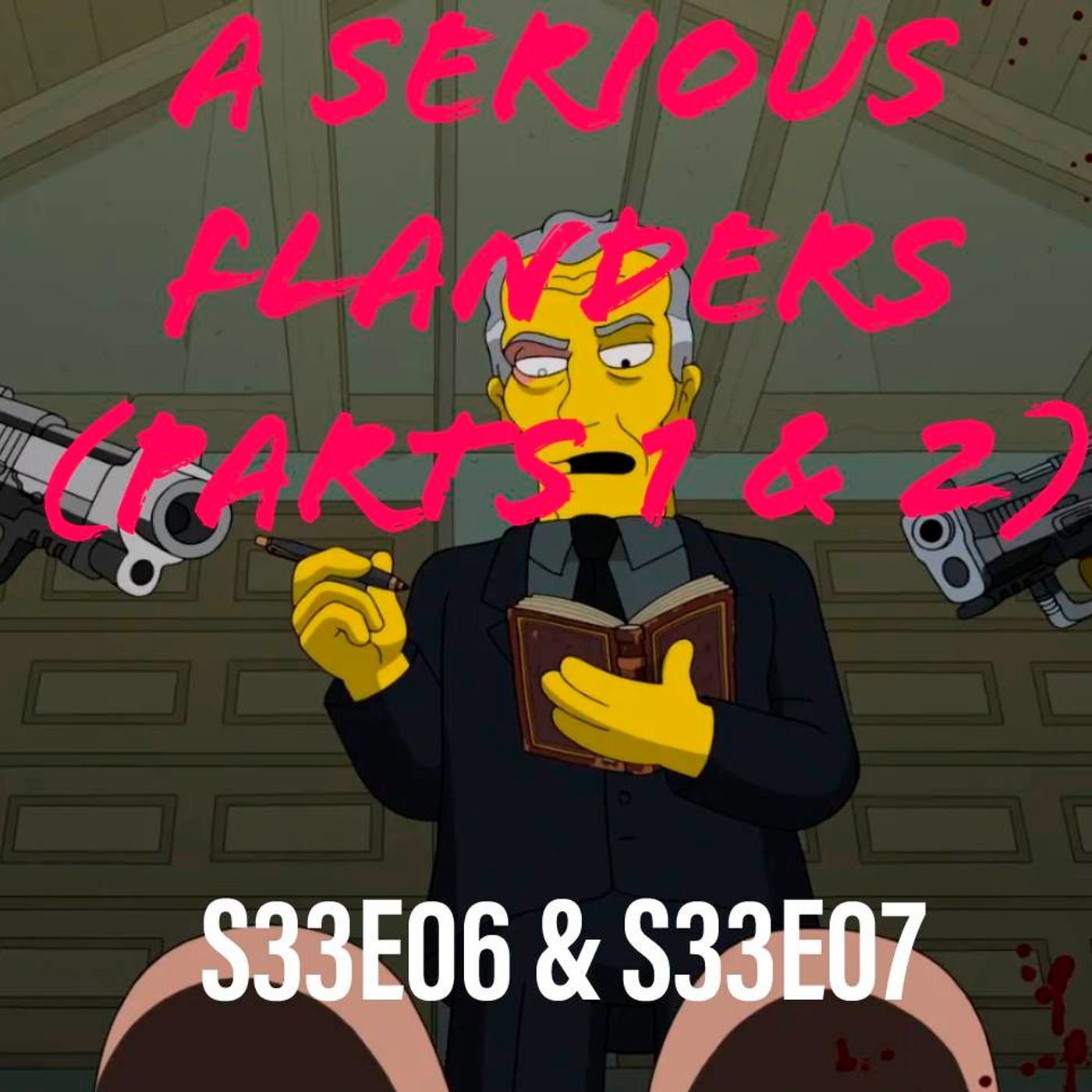 *Special* S33E06 and S33E07 (A Serious Flanders Parts 1 and 2) - podcast episode cover