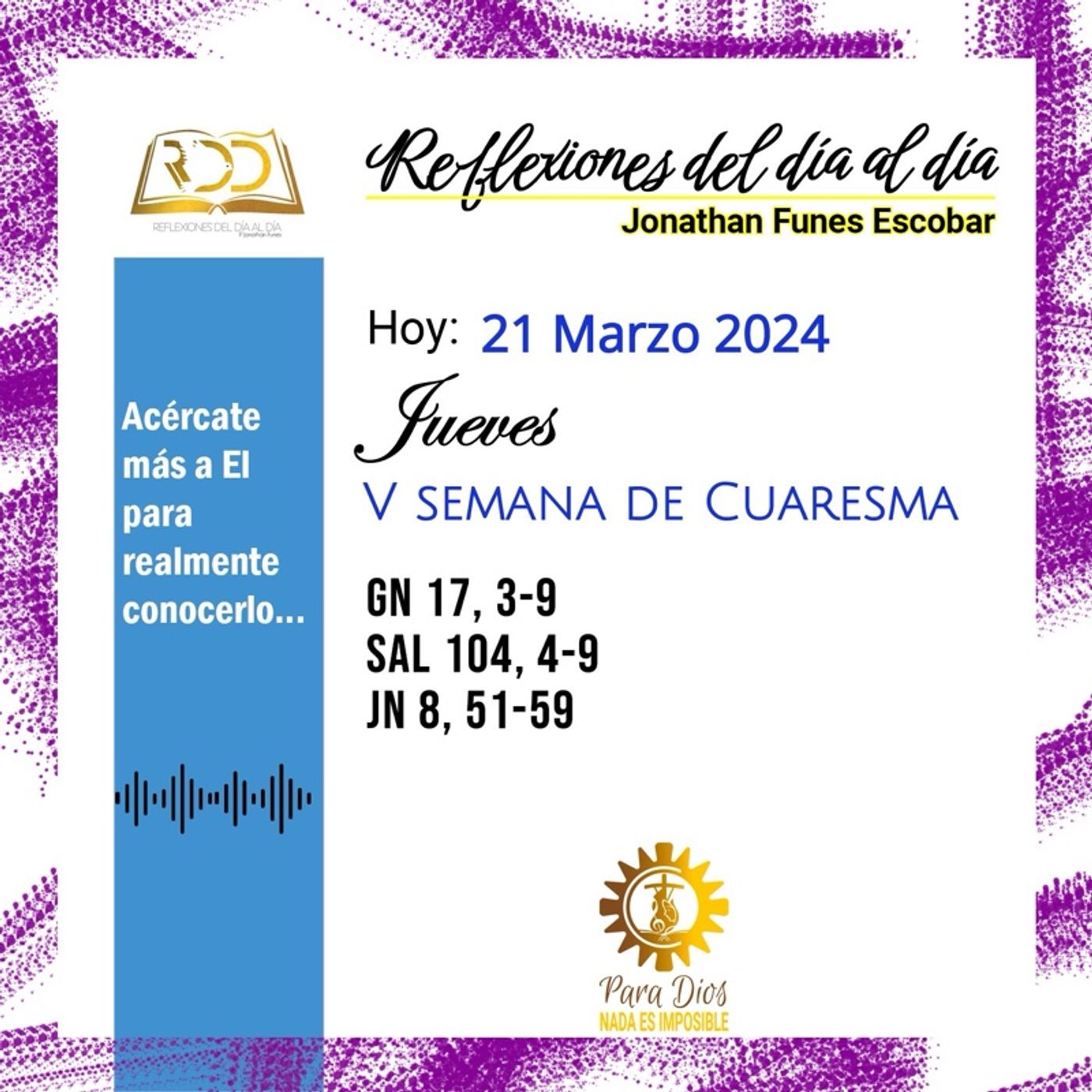21 Marzo 2024. Acércate más a El para realmente conocerlo...