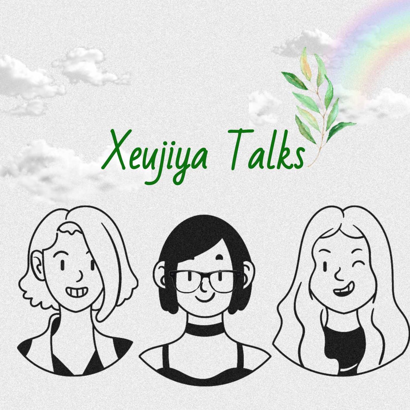 Xeujiya Talks