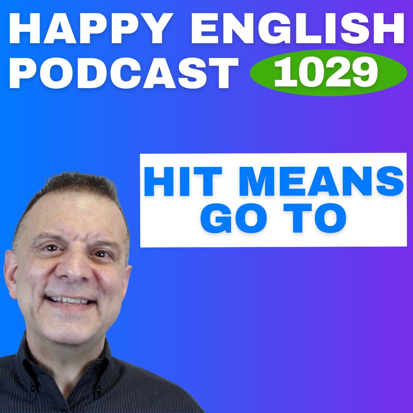 1029 - Hit Means Go TO - English Tips in a Minute | Happy English