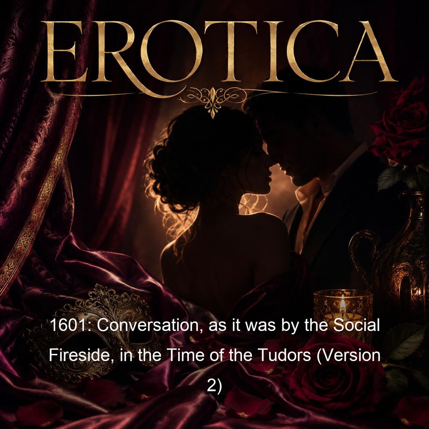 1601: Conversation, as it was by the Social Fireside, in the Time of the Tudors (Version 2) podcast artwork