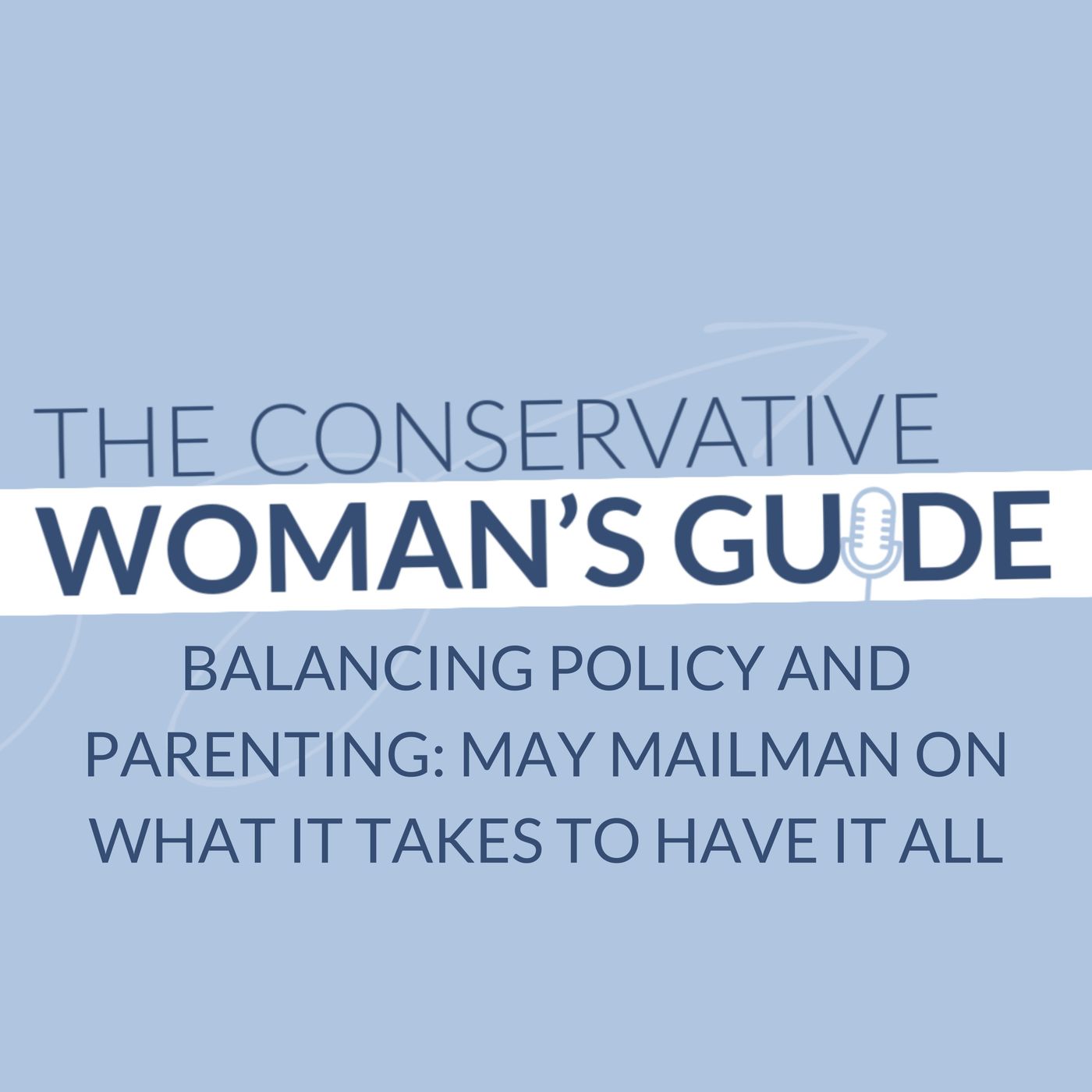 Balancing Policy and Parenting: May Mailman on What It Takes to Have It All