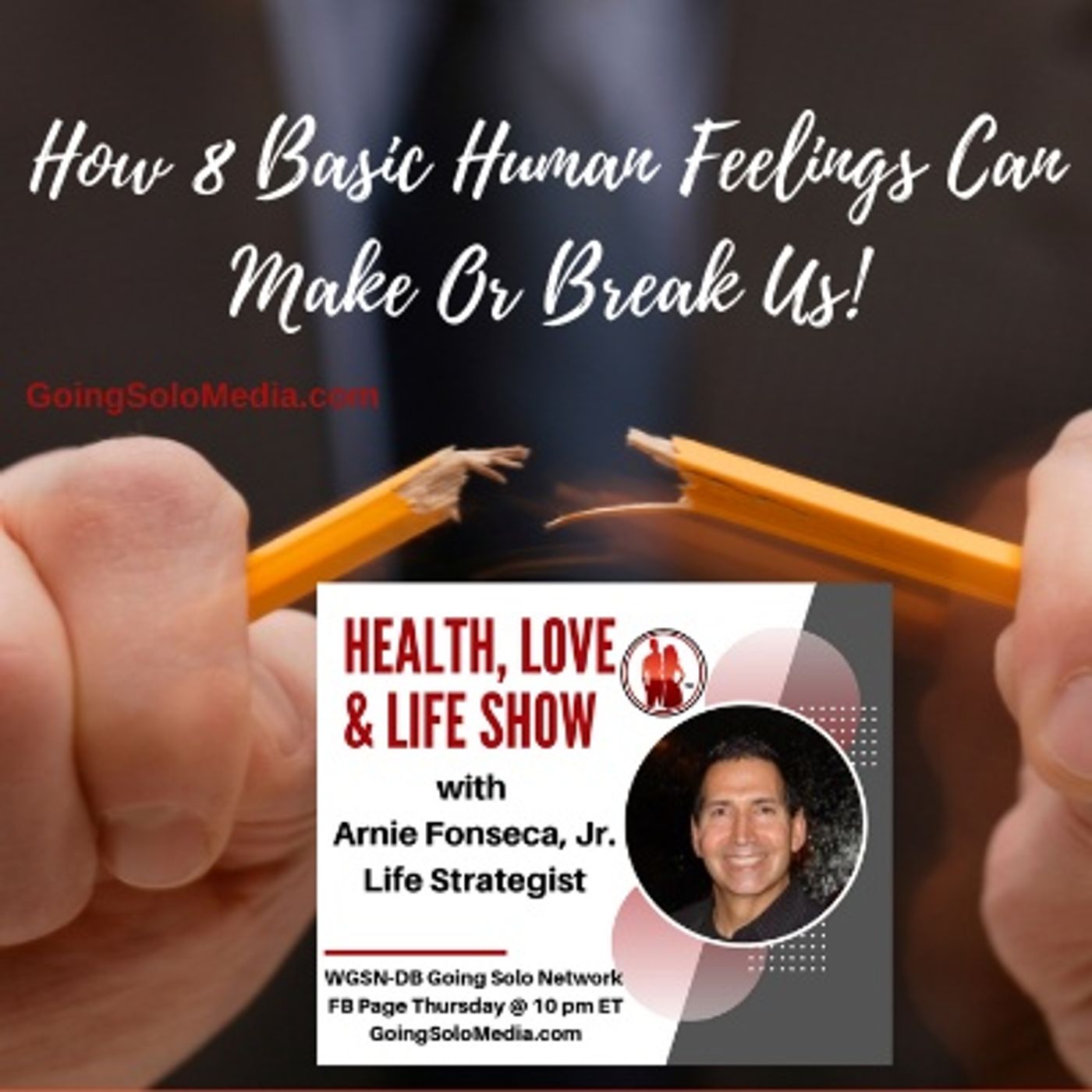 How 8 Basic Human Feelings Can Make Or Break Us!