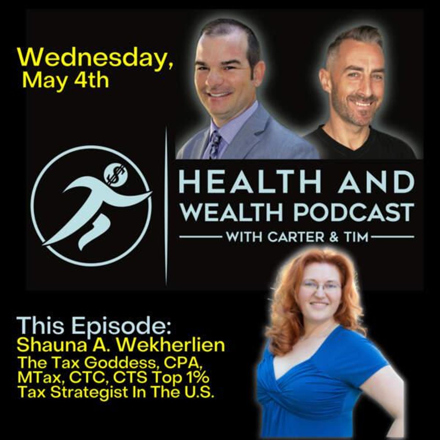Carter Wilcoxson, Health and Wealth Podcast, Shauna A. Wekherlien AKA The Tax Goddess