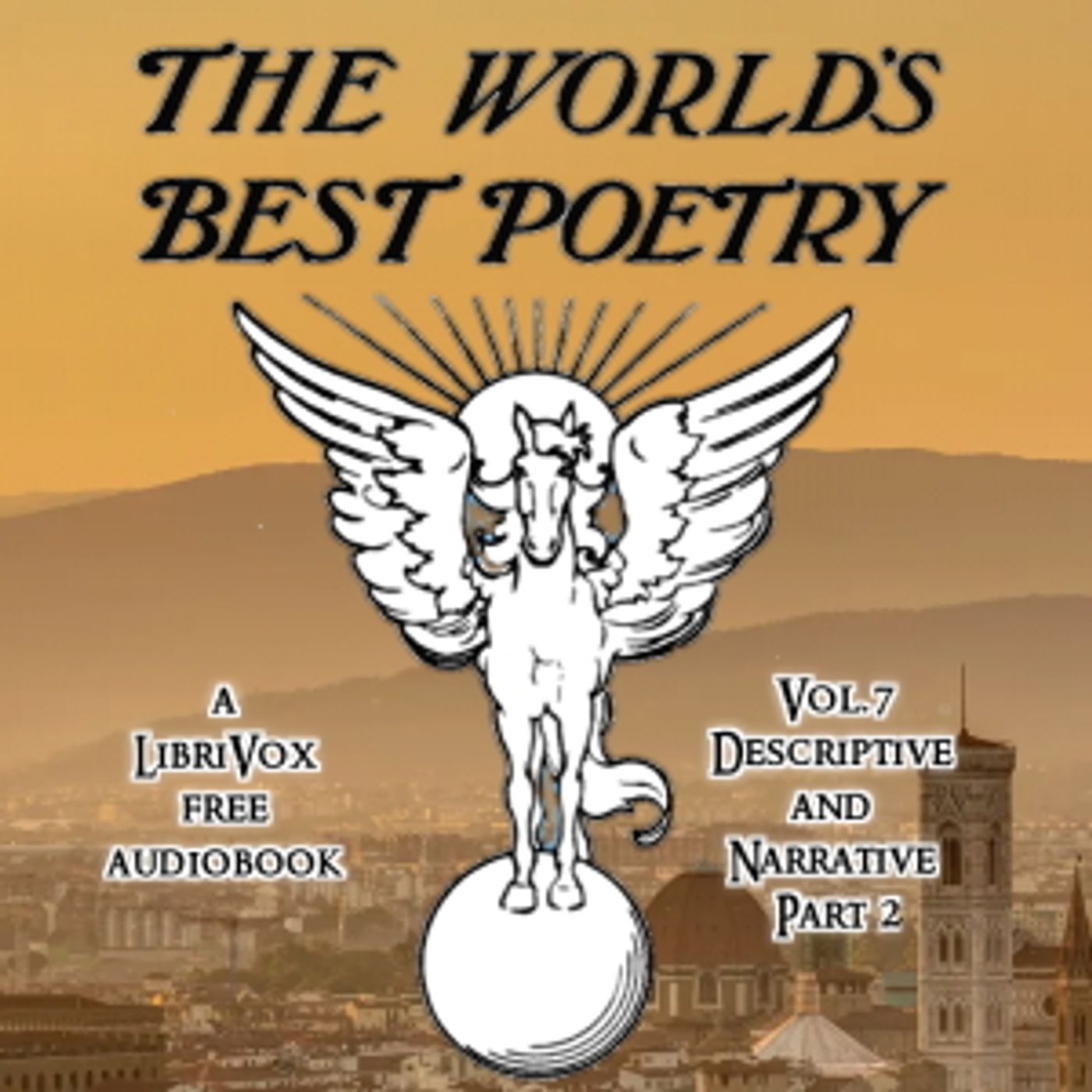World\'s Best Poetry, Volume 7: Descriptive and Narrative (Part 2), The by Various