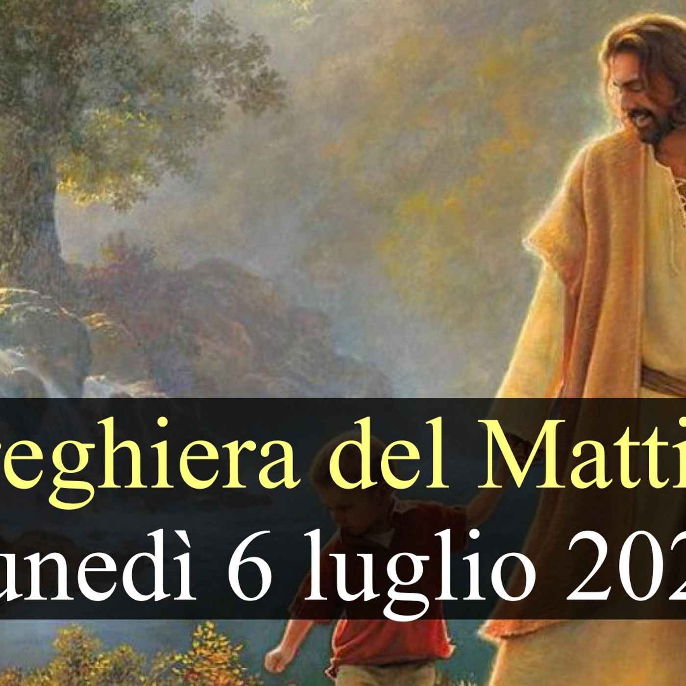 Preghiera del Mattino LUNEDI 6 LUGLIO 2026 ❤️ Lodi Mattutine - Lunedì XIV Settimana T.O. episode artwork