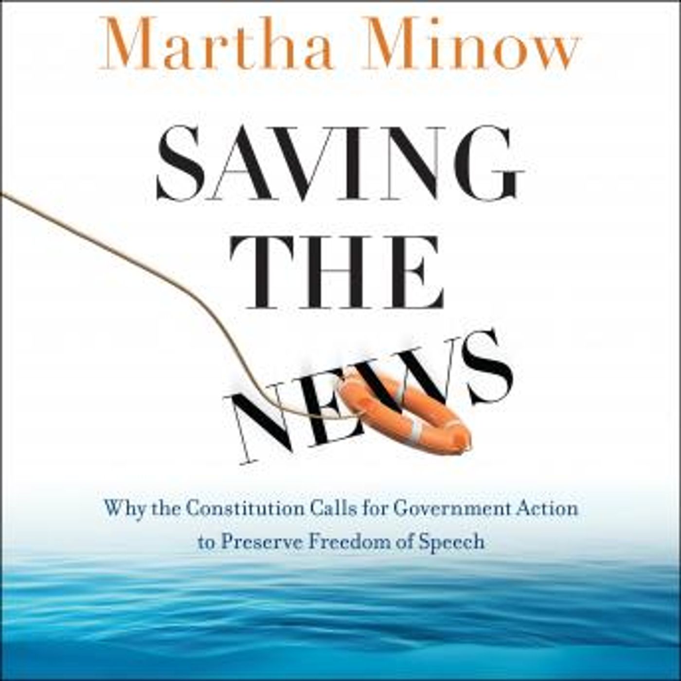 Saving the News: Why the Constitution Calls for Government Action to Preserve Freedom of Speech by Martha Minow episode artwork